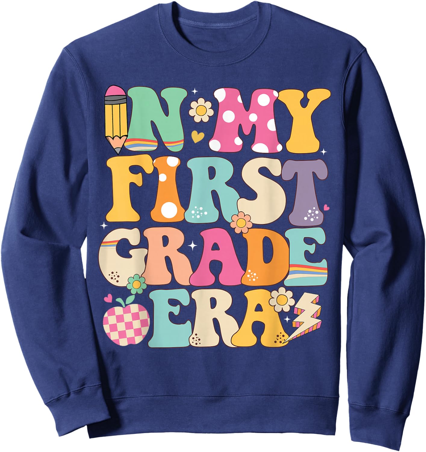 In My First Grade Era Girl Back To School 1st Grade Teacher Sweatshirt - Sweatshirt | Navy