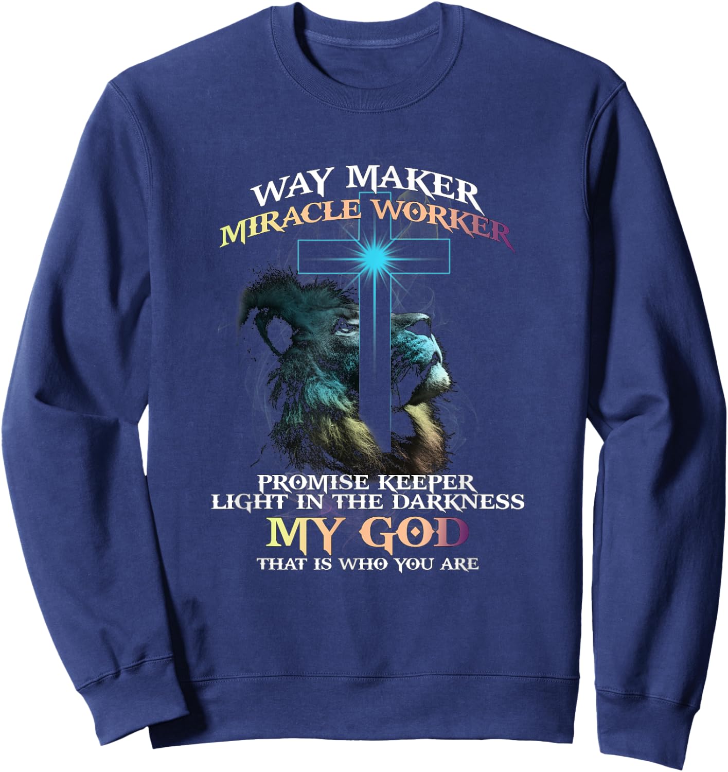 Way Maker Miracle Worker Promise Keeper Light In Darkness Sweatshirt - Sweatshirt | Navy
