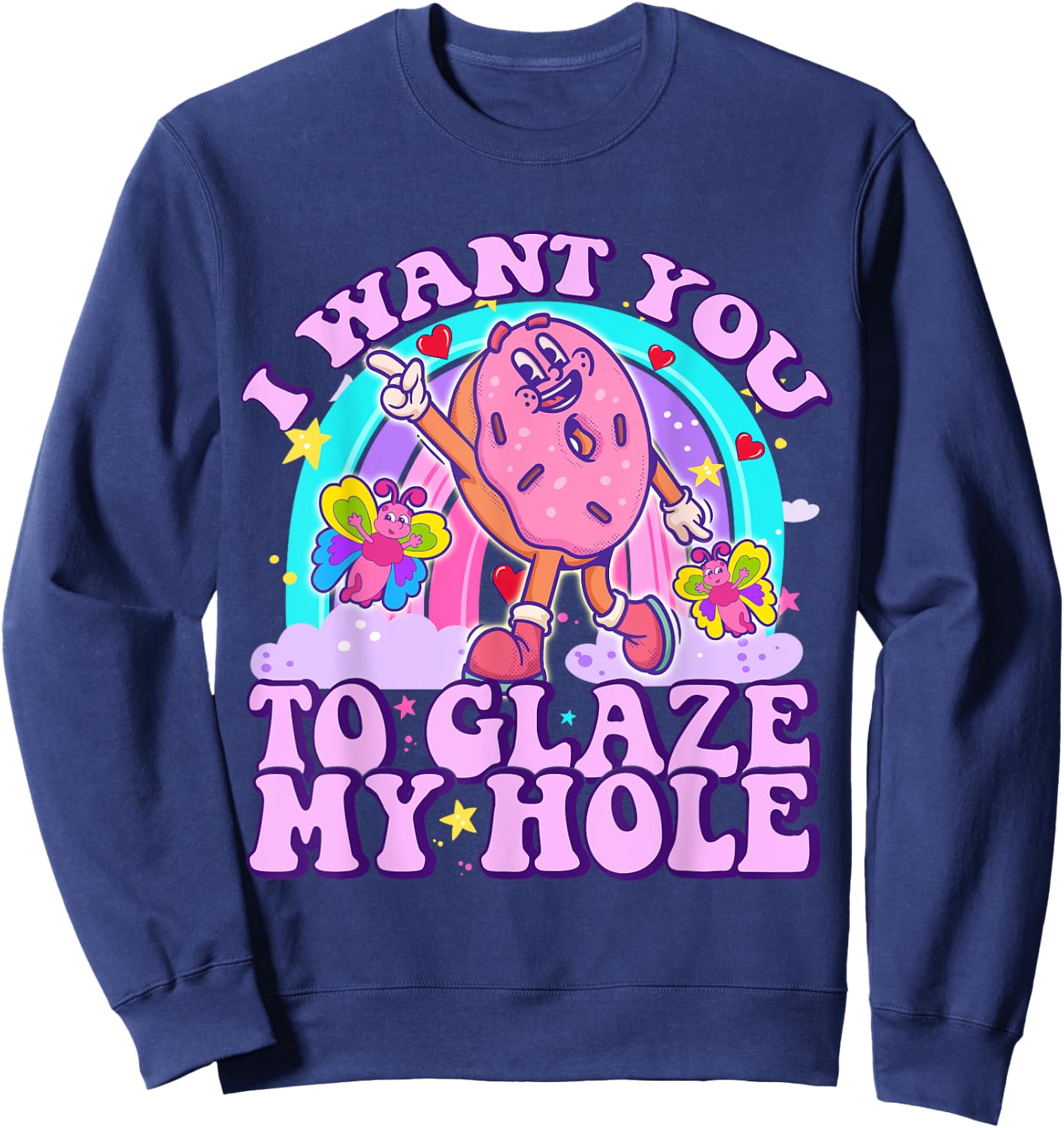 I Want You to Glaze My Hole Funny Donut Women Adult Humor Sweatshirt - Sweatshirt | Navy