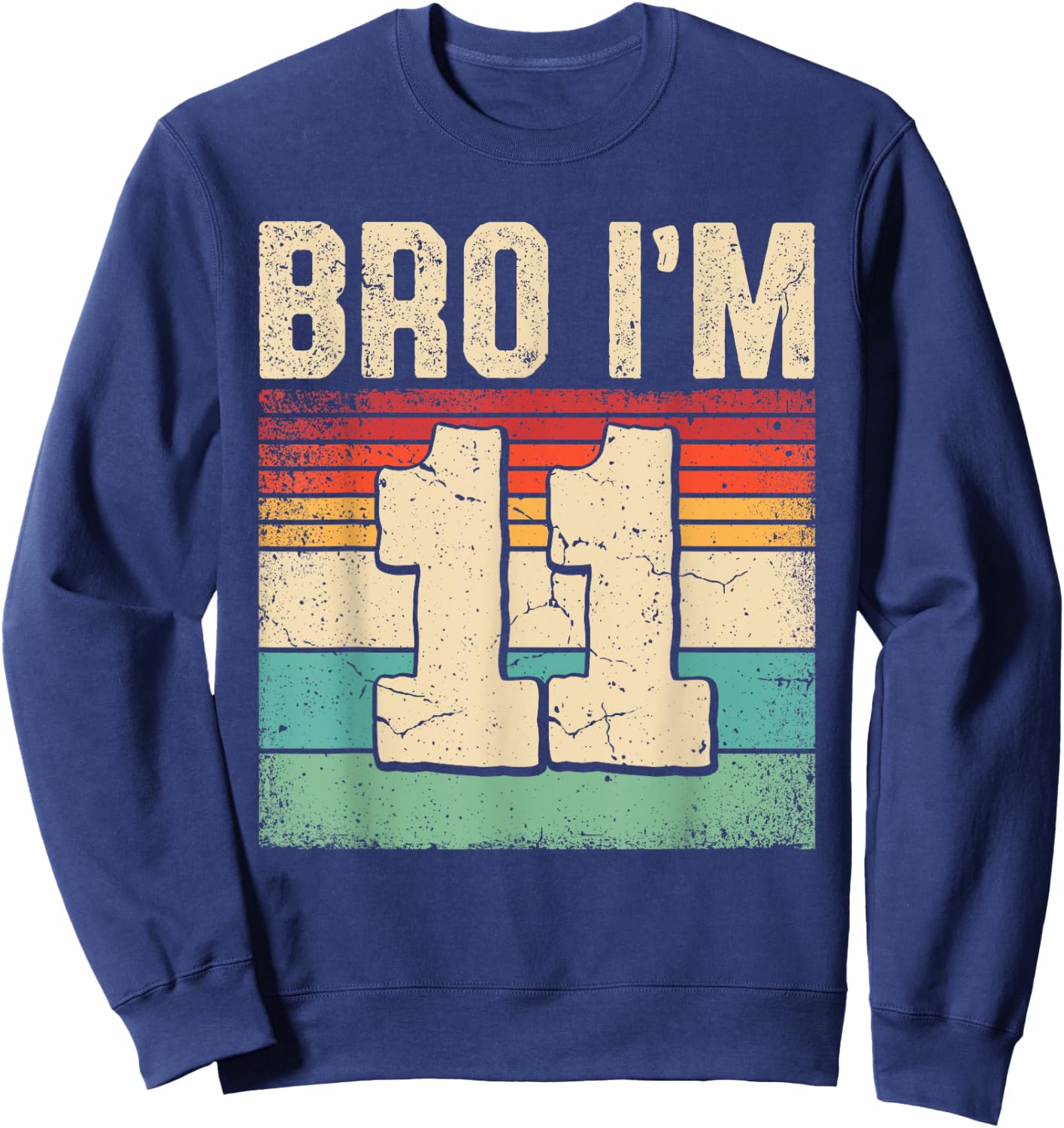11th Birthday Shirt Boy Bro I'm 11 Year Old Eleven Bday Sweatshirt - Sweatshirt | Navy