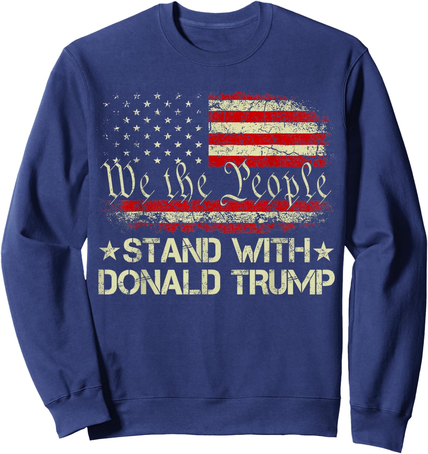 I Stand With Donald Trump Support Pro Trump American Flag Women Men Sweatshirt - Sweatshirt | Navy