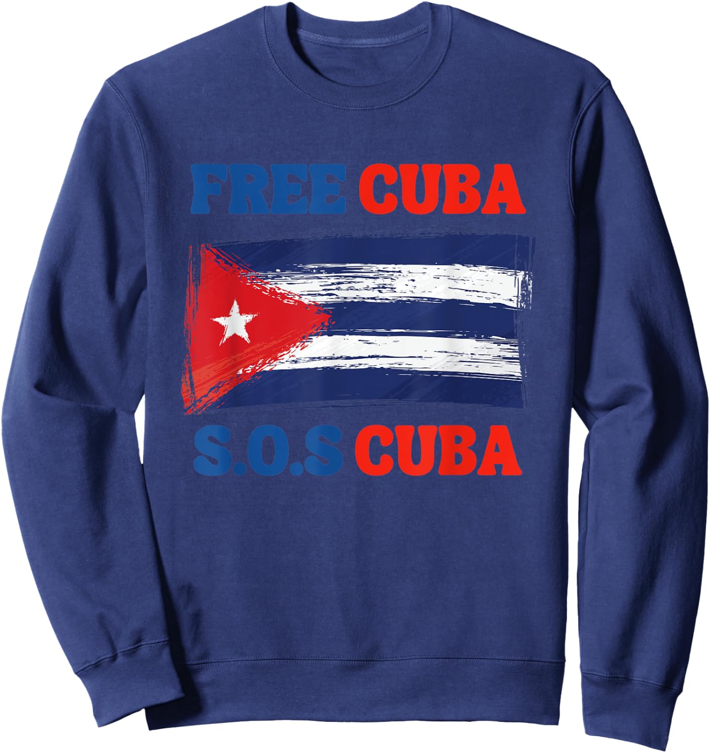 SOS Cuba, Free_Cuba_Shirt, Cuba Pride, Nuestra Cuba Sweatshirt - Sweatshirt | Navy