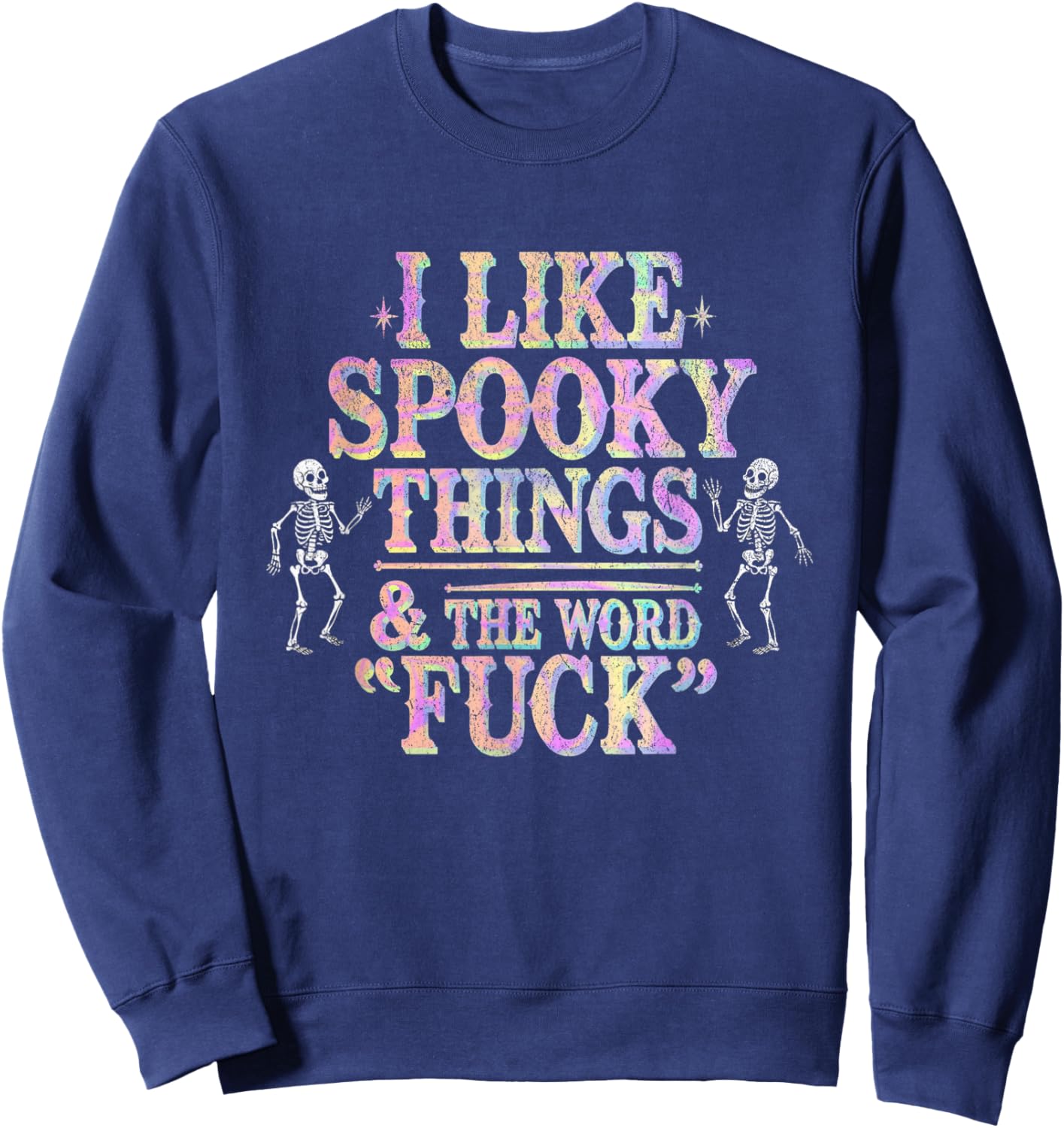 I Like Spooky Things And The F Word Halloween Humor Sweatshirt - Sweatshirt | Navy