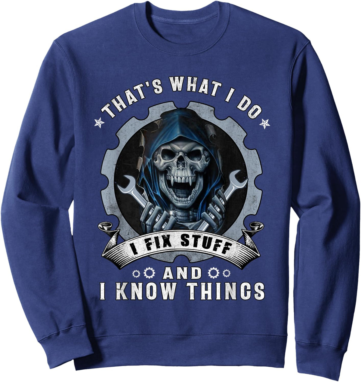 Skull That's What I Do I Fix Stuff And I Know Things Sweatshirt - Sweatshirt | Navy