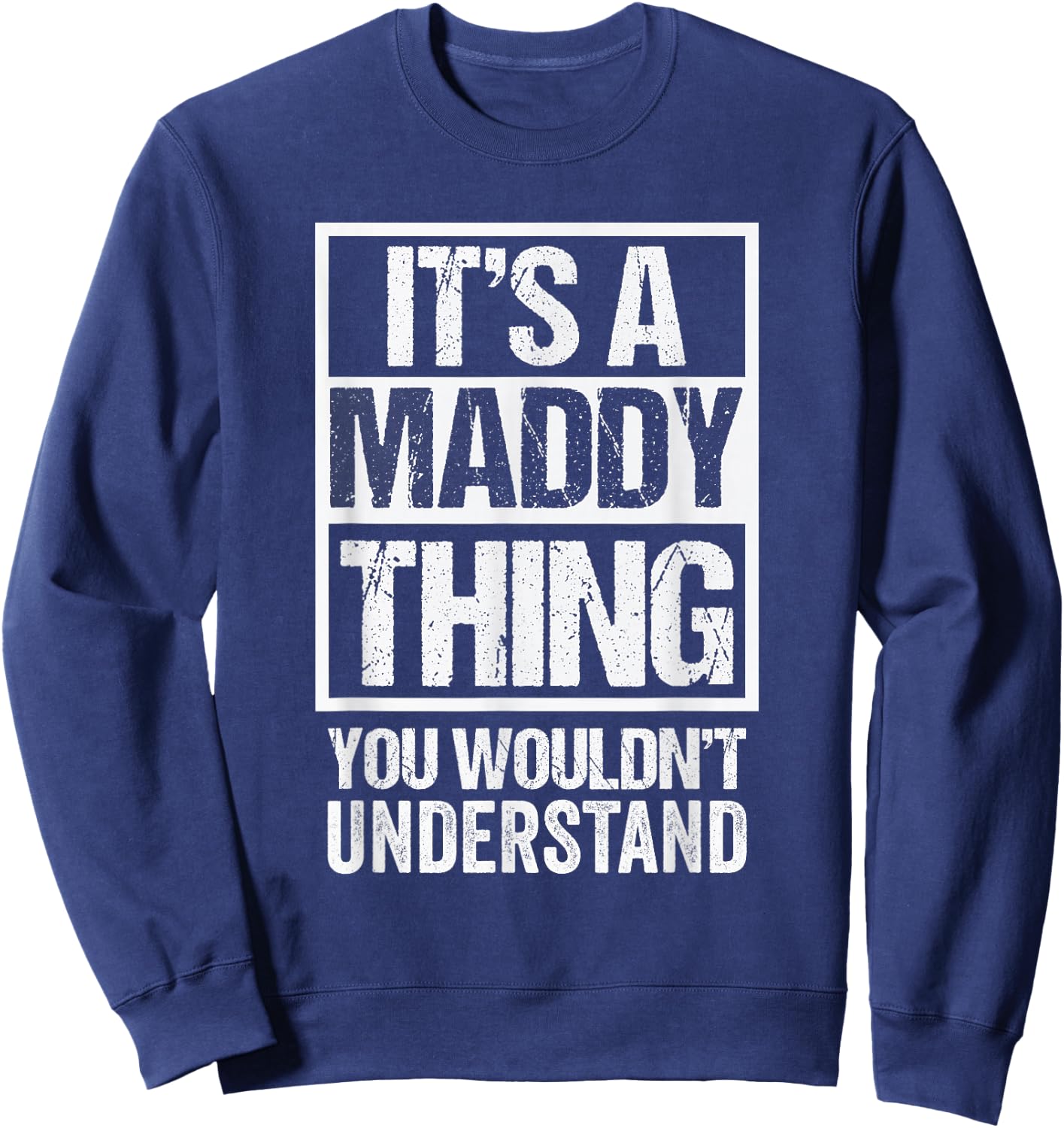 It's A Maddy Thing You Wouldn't Understand First Name Sweatshirt - Sweatshirt | Navy