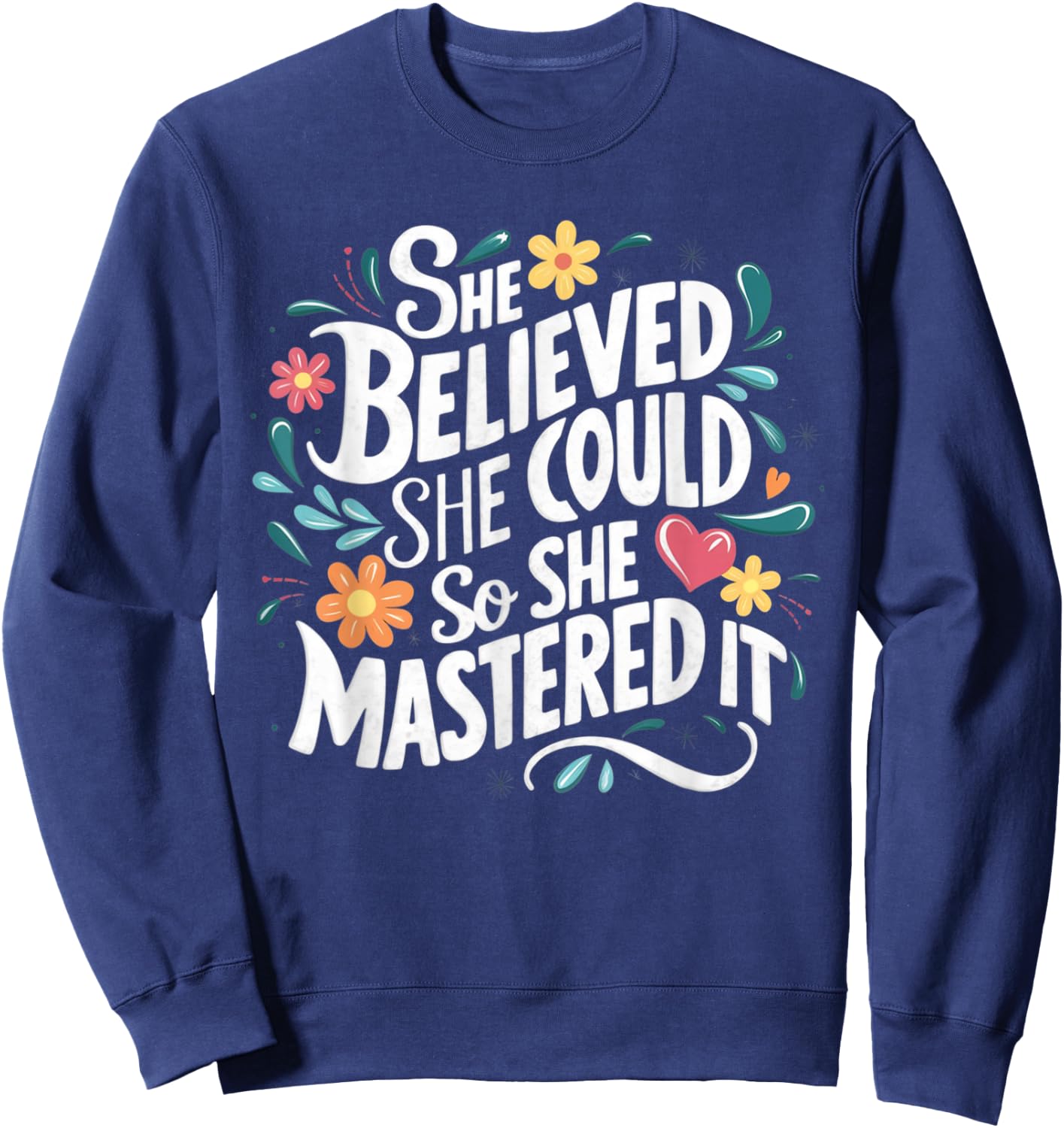 She Believed She Could So She Mastered It Graduation Sweatshirt - Sweatshirt | Navy