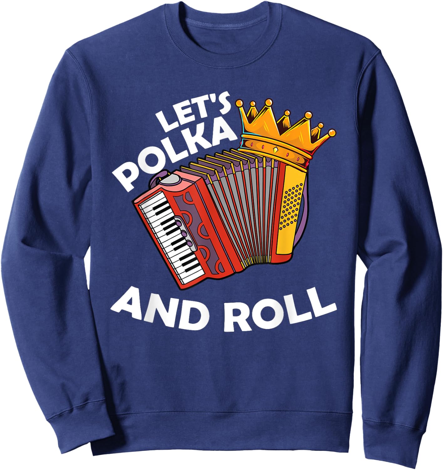 Polka Music Lover Accordion Musician I Love Polka Music Sweatshirt - Sweatshirt | Navy