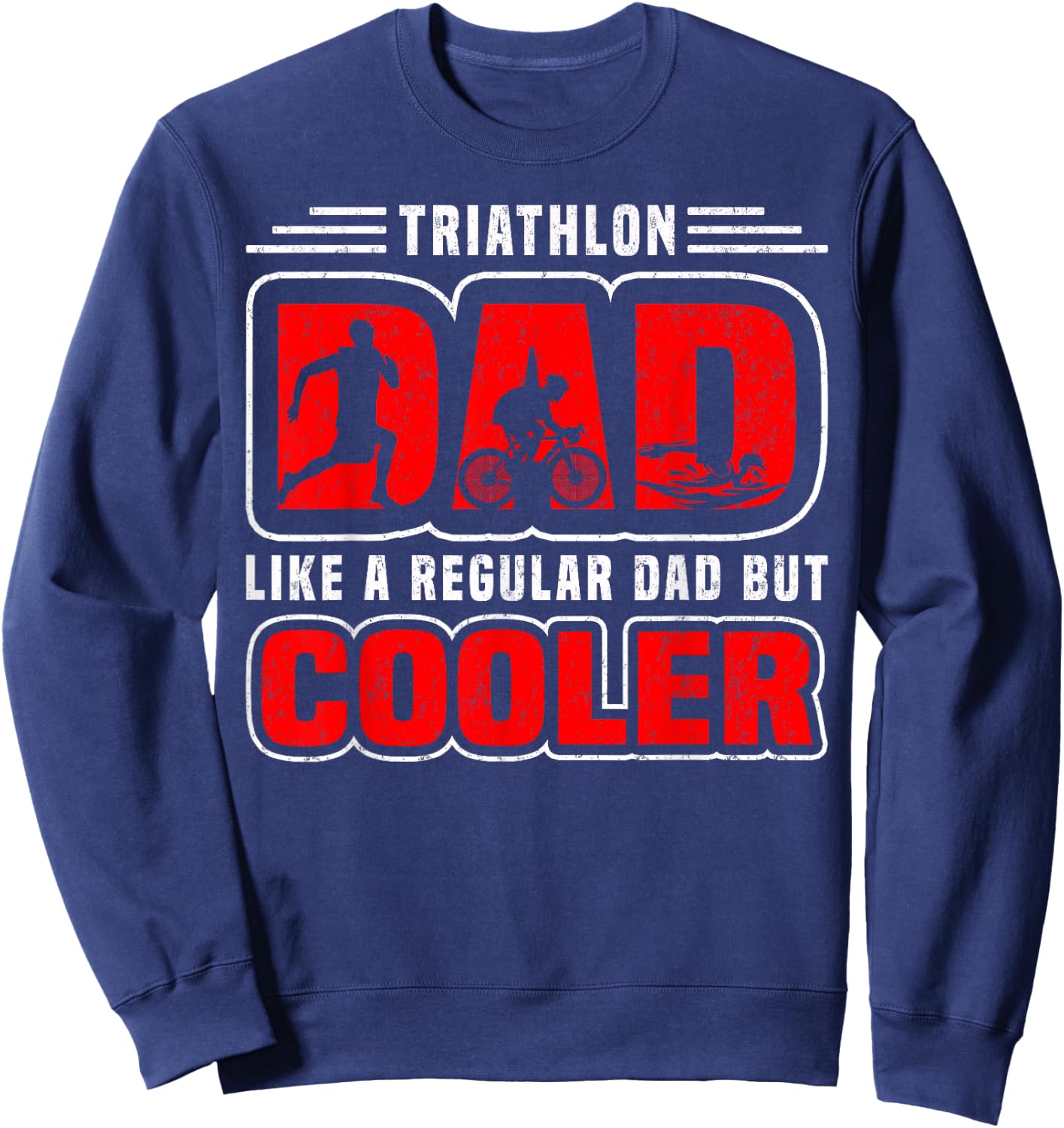 Triathlon Dad Like A Regular Dad But Cooler - Triathlete Sweatshirt - Sweatshirt | Navy