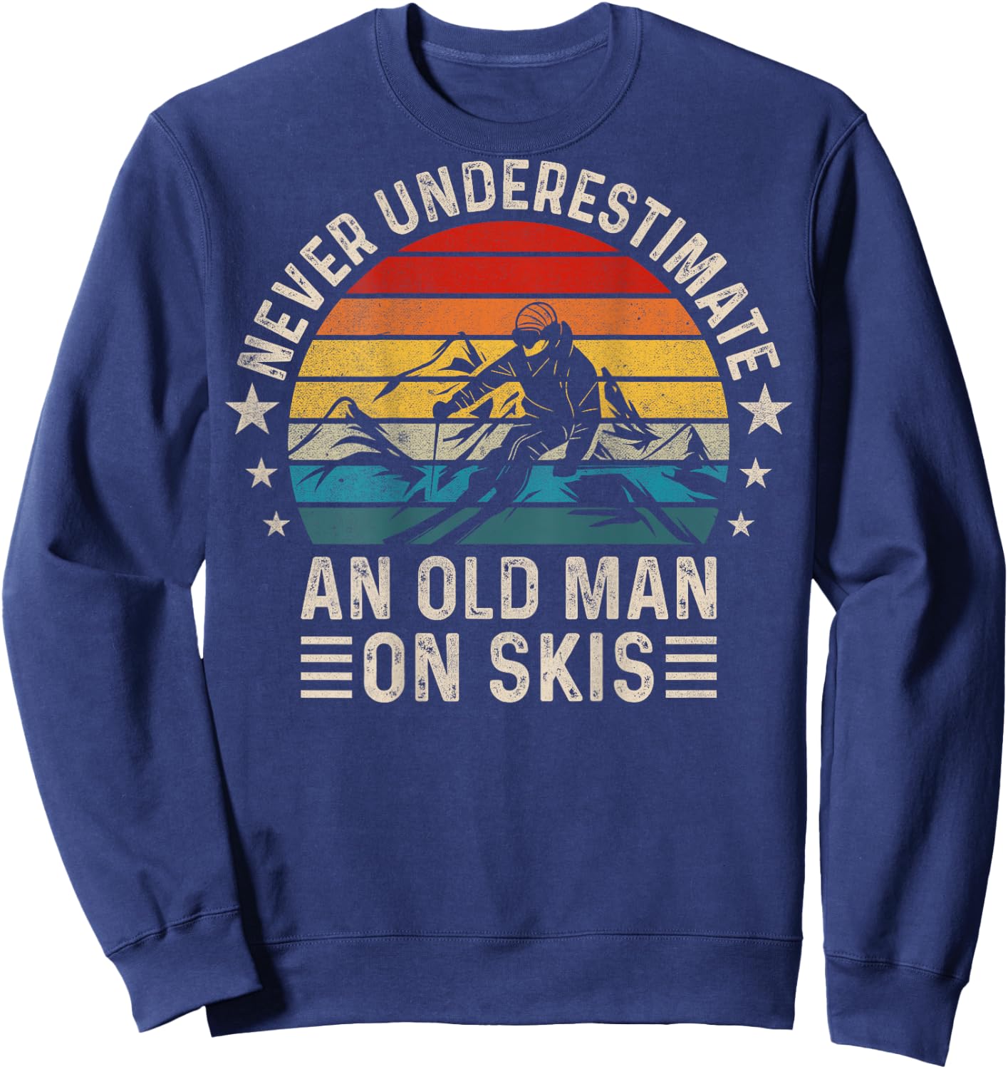 Never Underestimate An Old Man On Skis Funny Skiing ( Back ) Sweatshirt - Sweatshirt | Navy