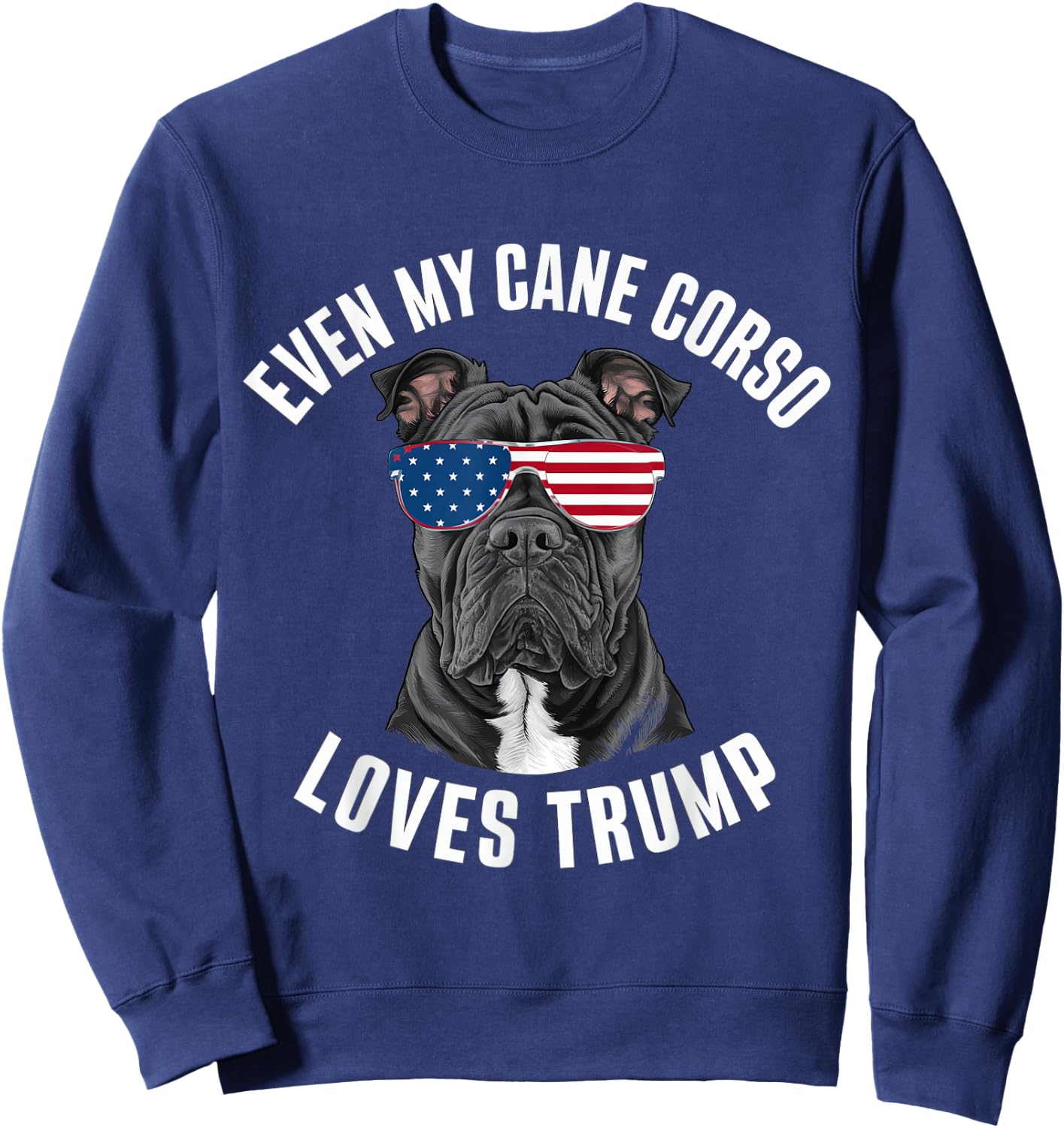 Funny Even My Cane Corso Loves Trump Political Dog Sweatshirt - Sweatshirt | Navy
