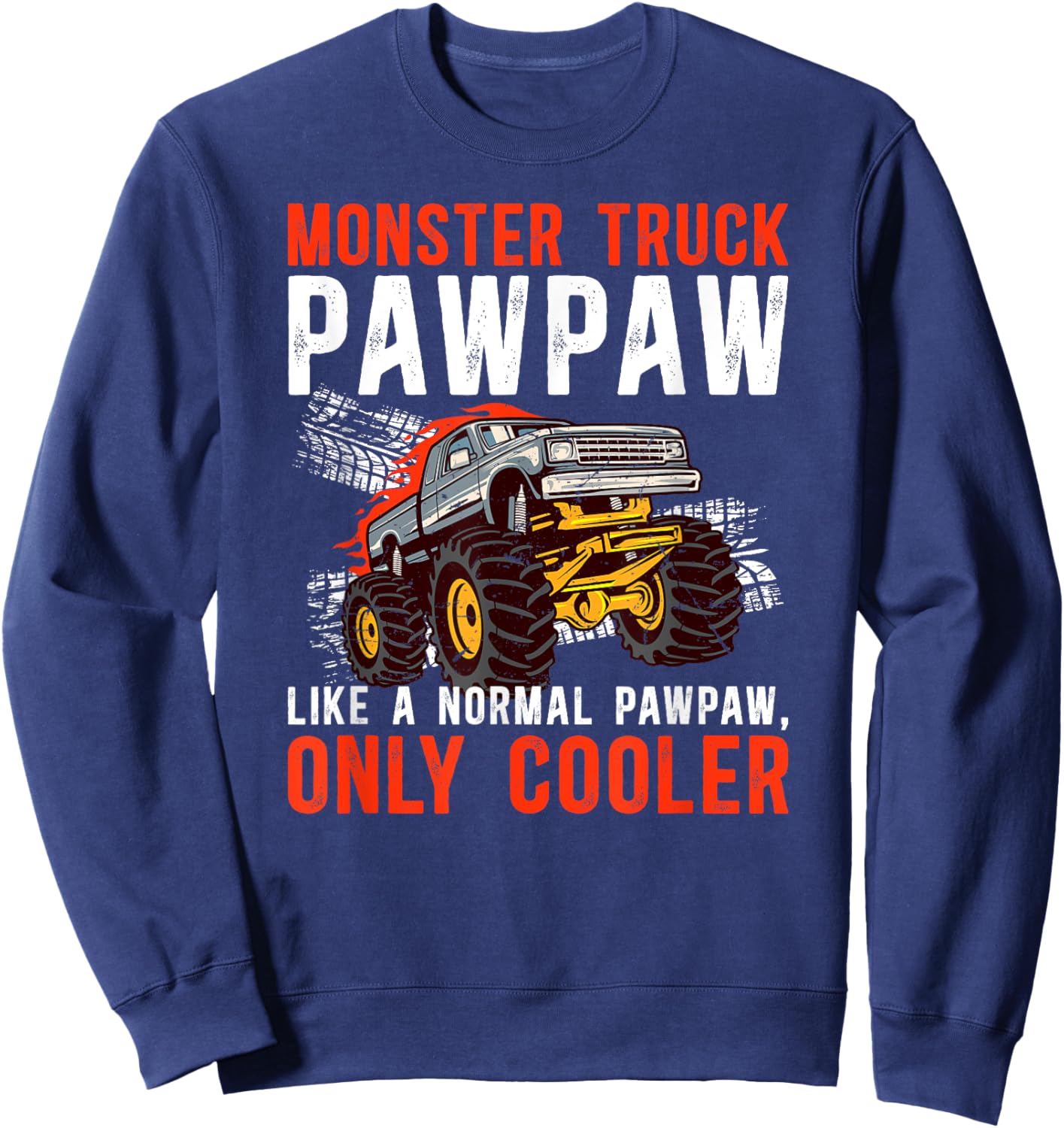 Monster Truck Pawpaw Cool Monster Truck Pawpaw Grandpa Sweatshirt - Sweatshirt | Navy