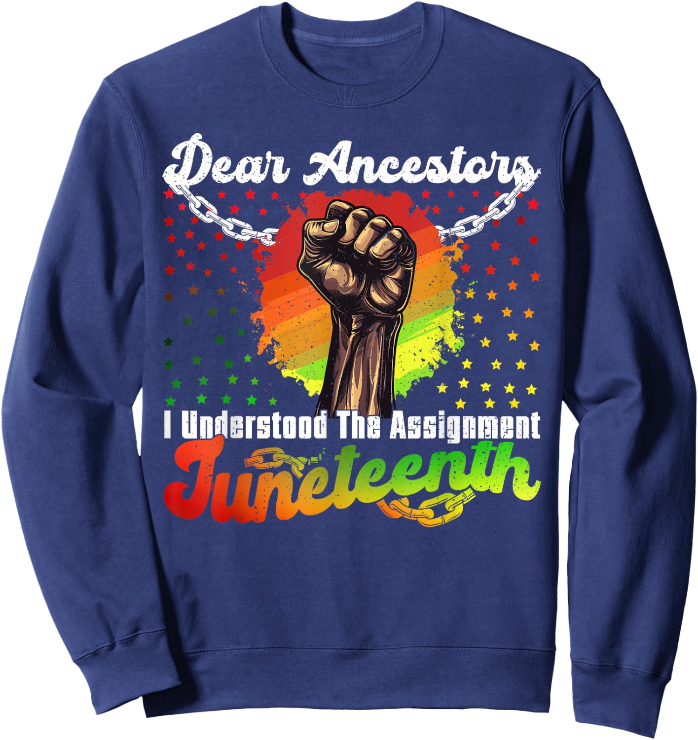 Juneteenth Dear Ancestors I Understood The Assignment Sweatshirt - Sweatshirt | Navy
