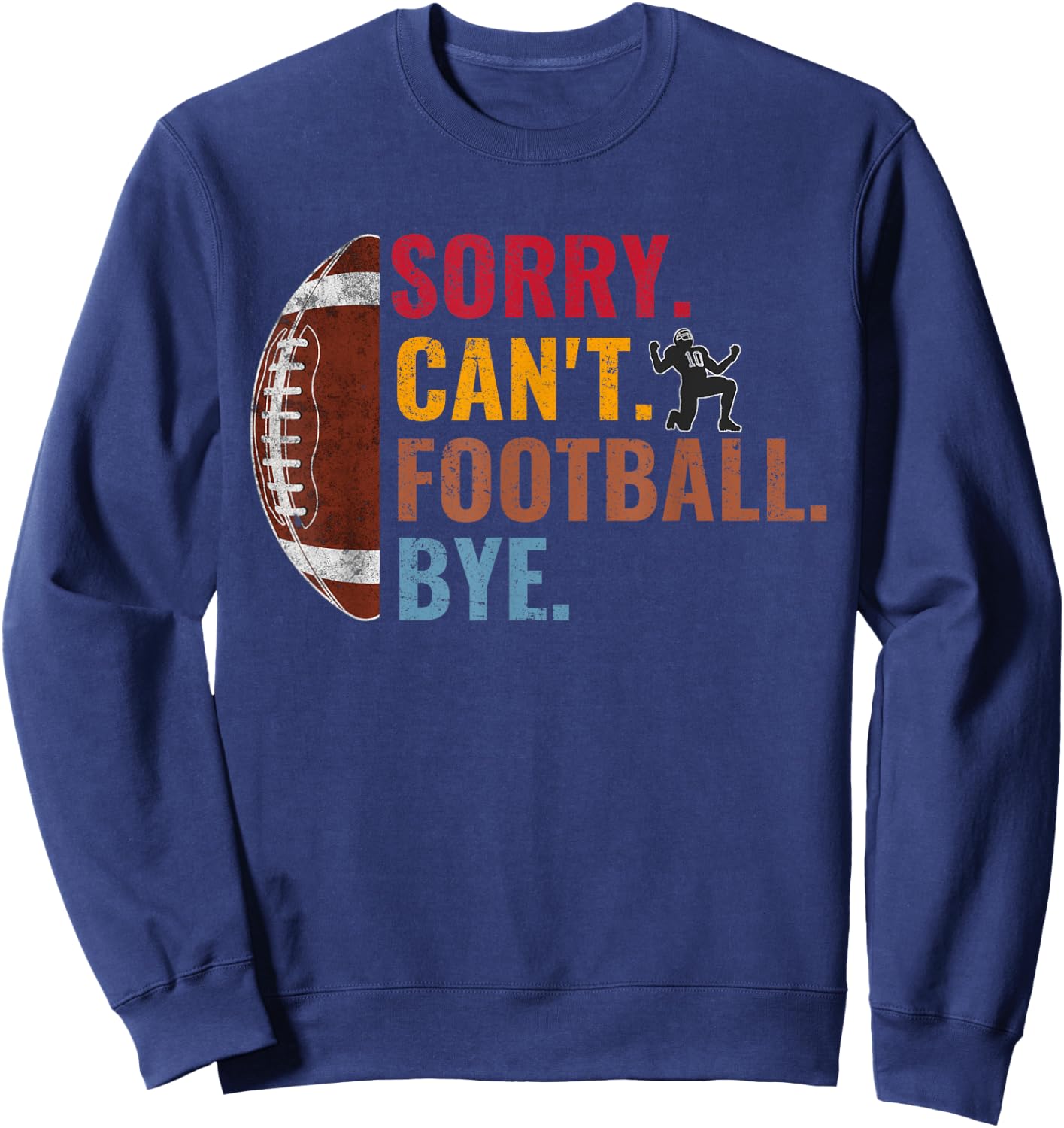 Sorry Can't Football Bye Funny Football Vintage Retro Men Sweatshirt - Sweatshirt | Navy