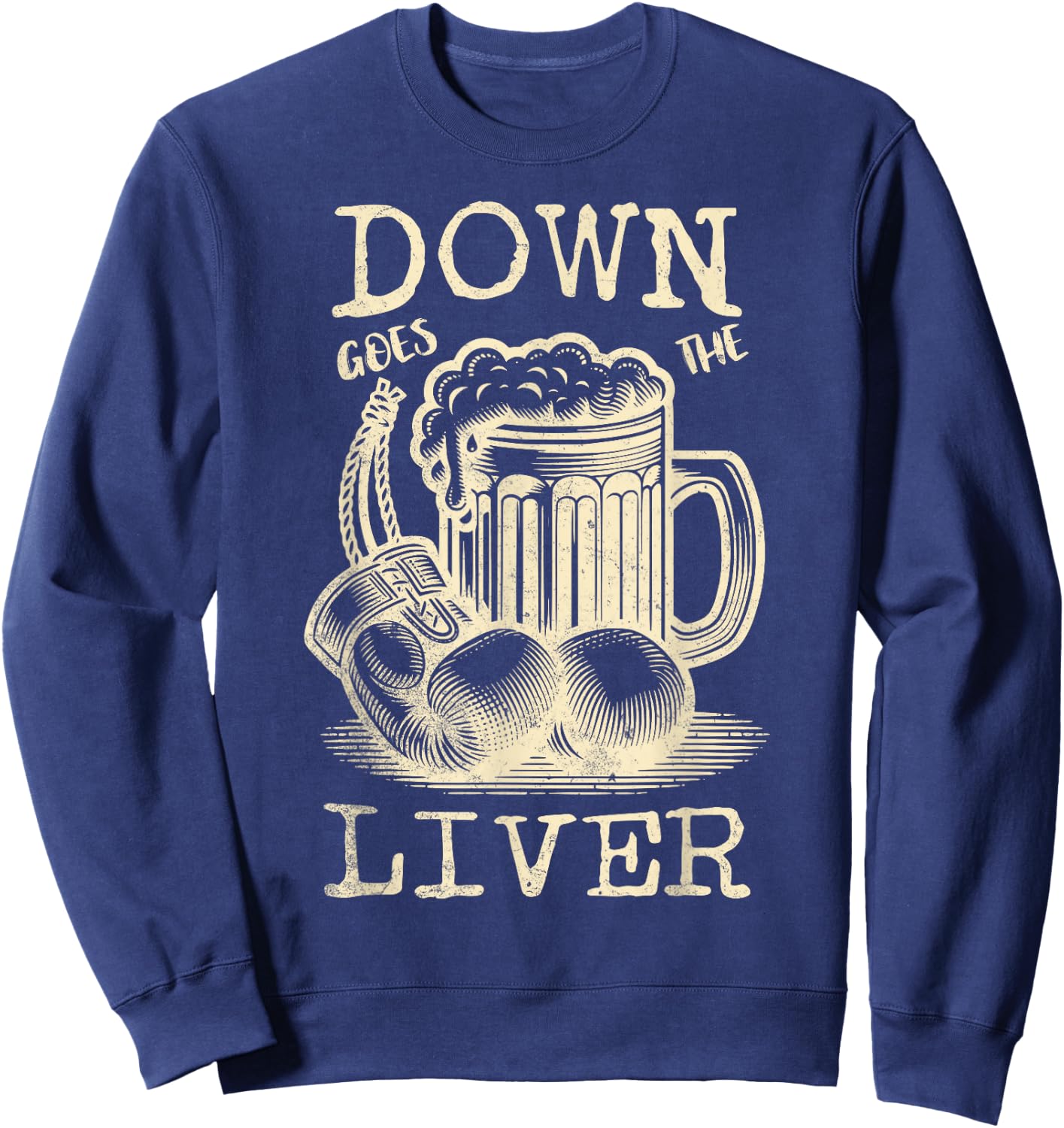 Down Goes the Liver Funny Beer Drinking Guys Night Out Sweatshirt - Sweatshirt | Navy