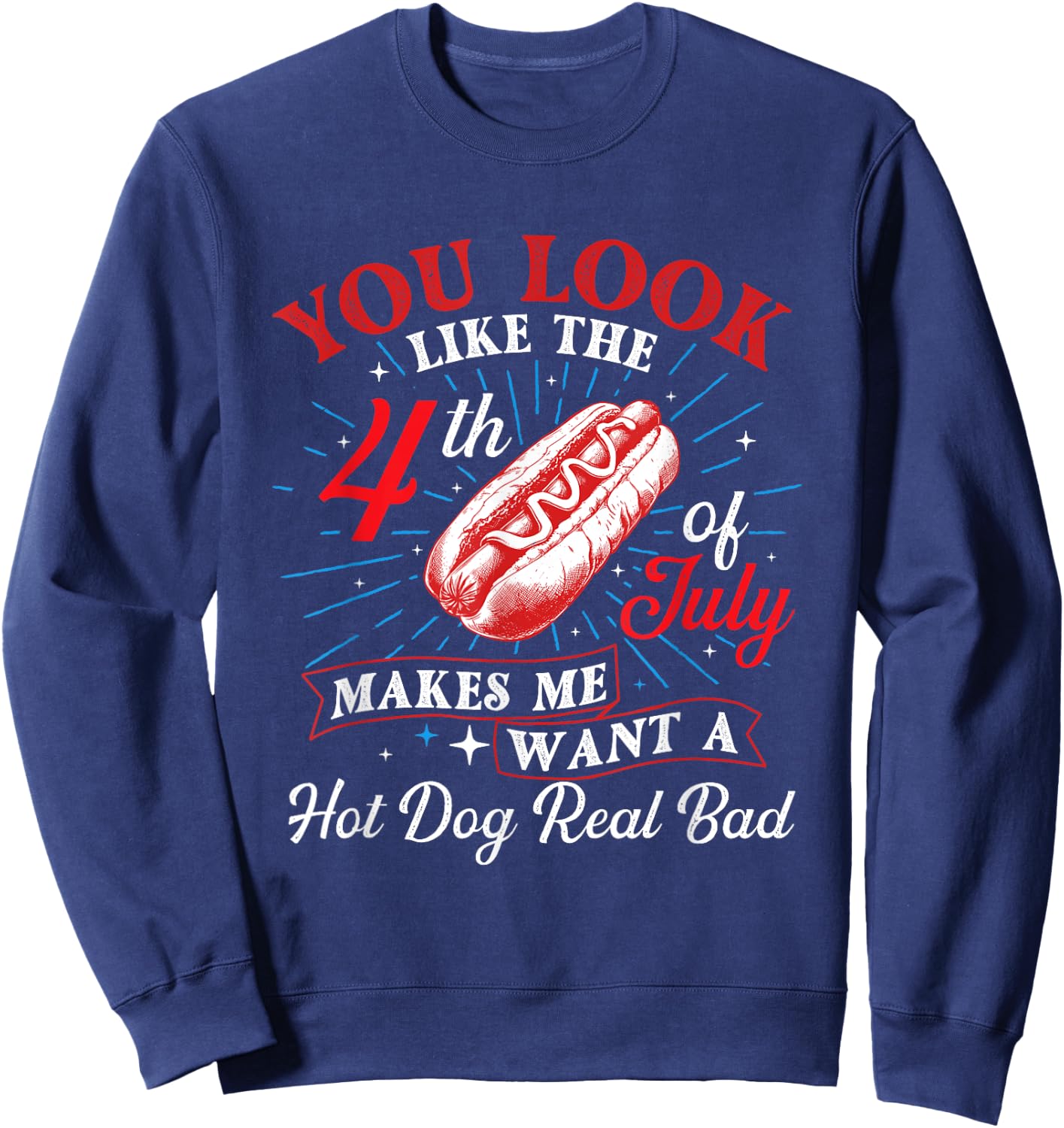 Makes Me Want A Hot Dog - USA American Flag 4th of July Women Men Sweatshirt - Sweatshirt | Navy