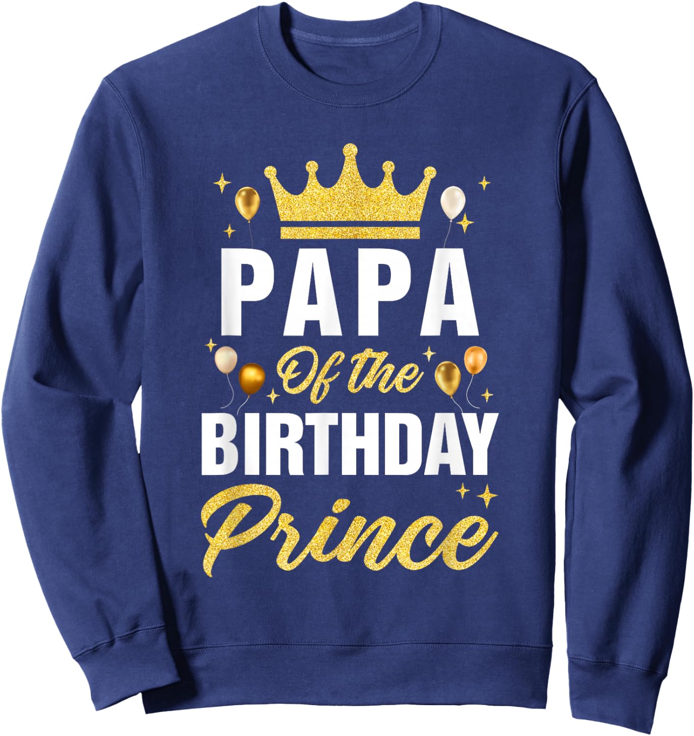 Papa Of The Birthday Prince Boys Bday Party Sweatshirt - Sweatshirt | Navy