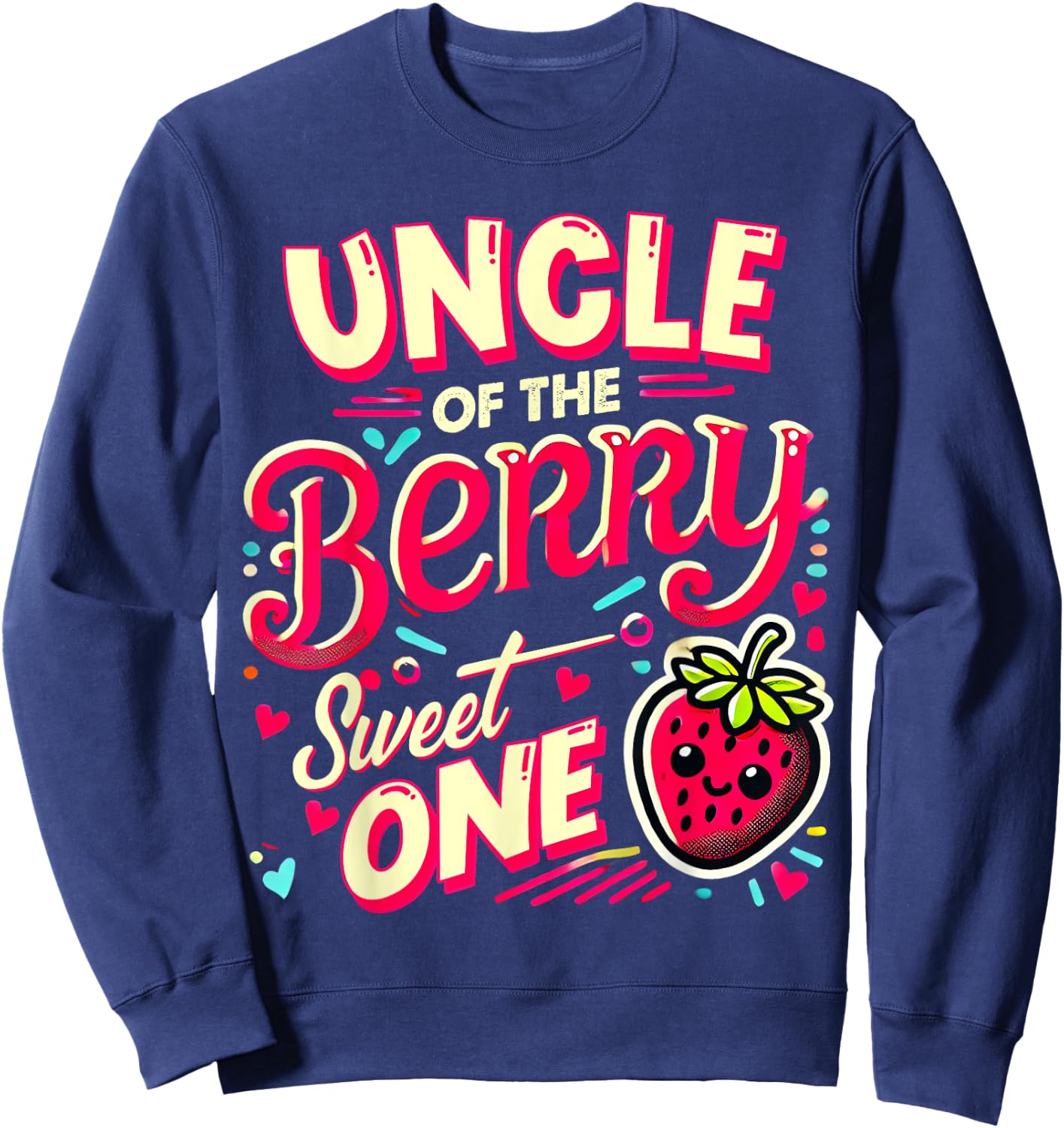 Uncle Of The Berry Sweet One Strawberry First Birthday Sweatshirt - Sweatshirt | Navy