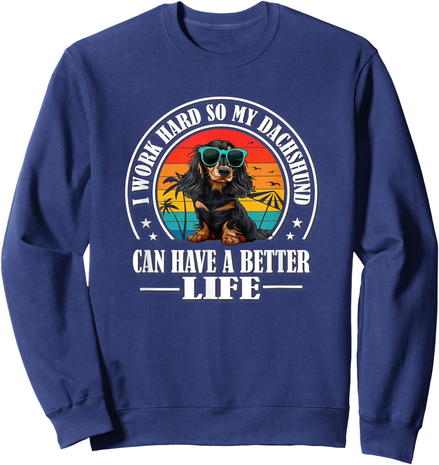Funny Retro Vintage Better Life Black Long Haired Dachshund Sweatshirt - Sweatshirt | Navy