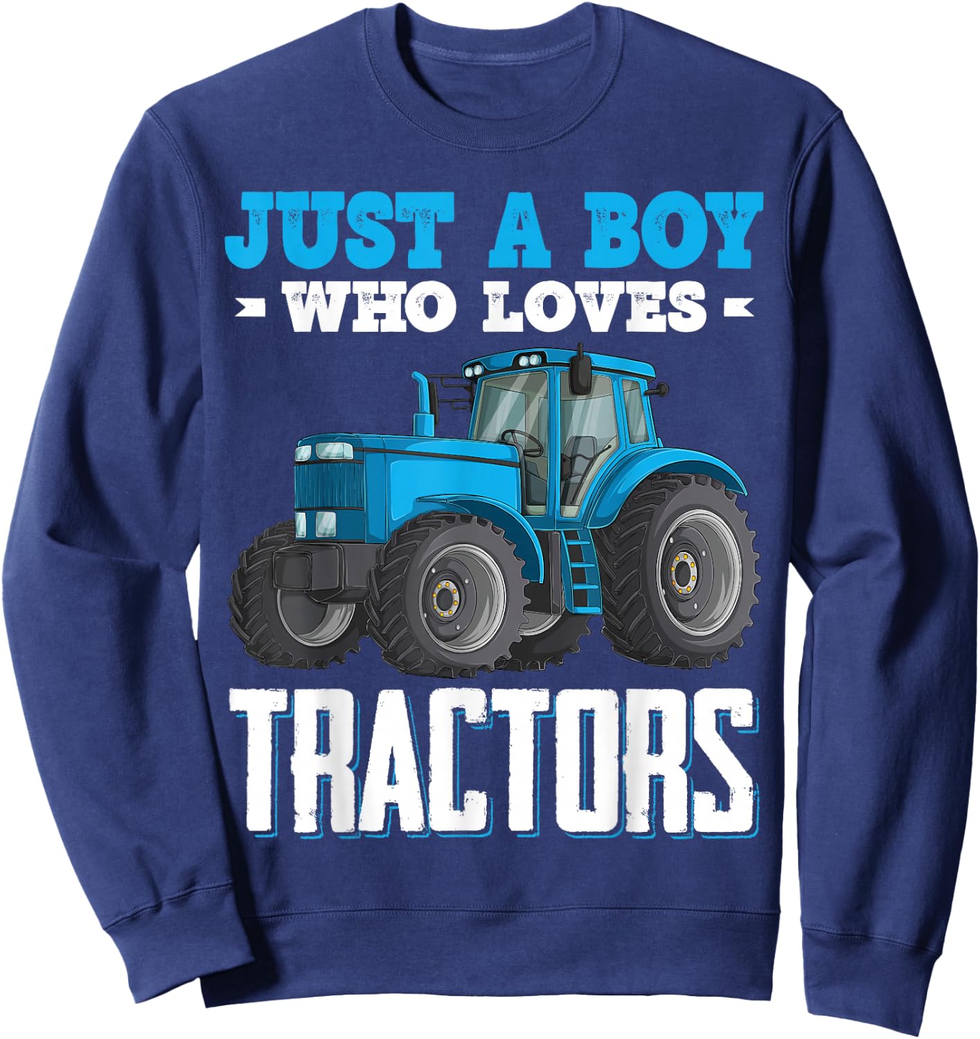 Just A Boy Who Loves Tractors Farm Trucks Boys Toddlers Kids Sweatshirt - Sweatshirt | Navy