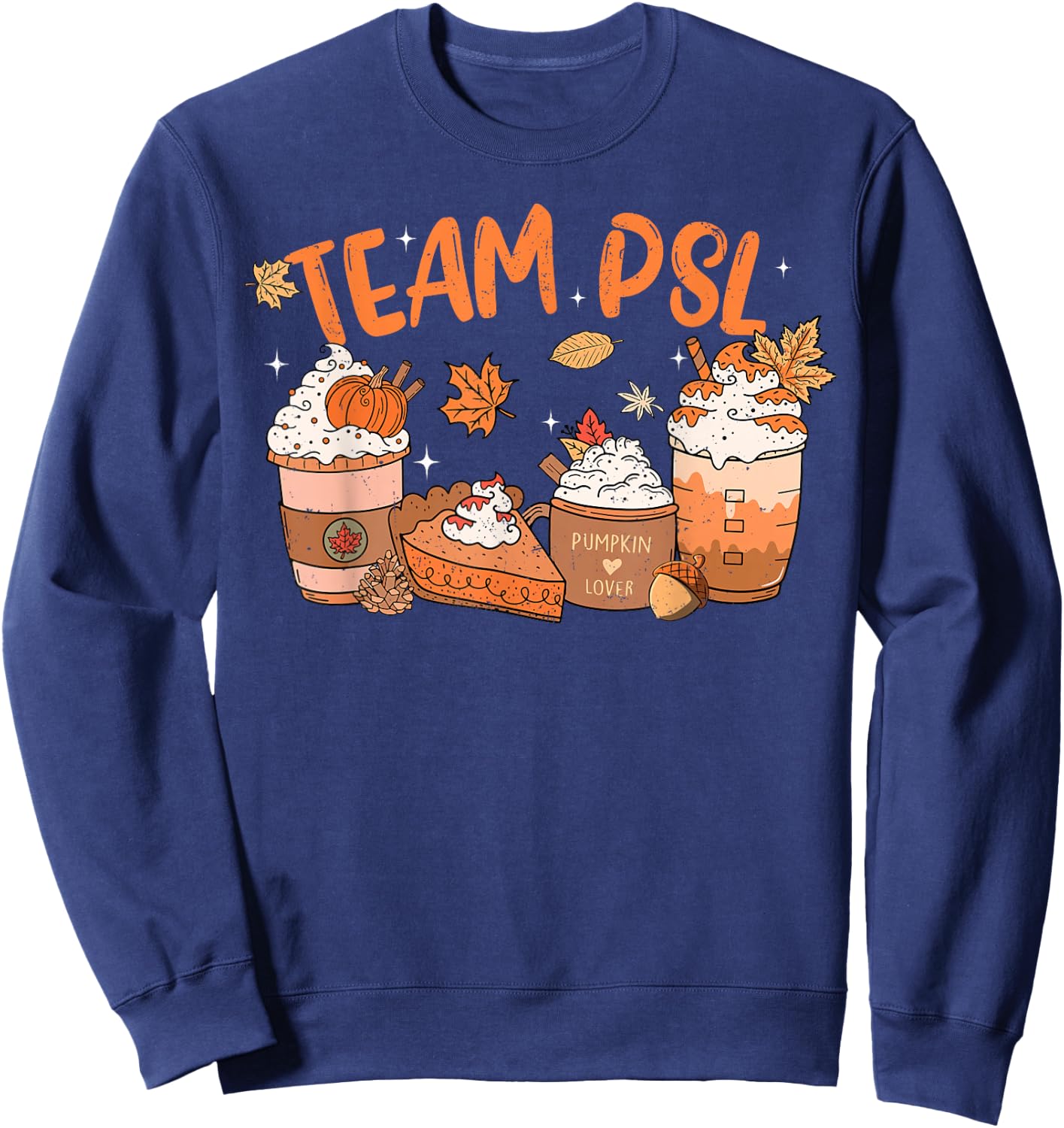 Team PSL Pumpkin Spice Latte Lover Happy Thanksgiving Fall Sweatshirt - Sweatshirt | Navy