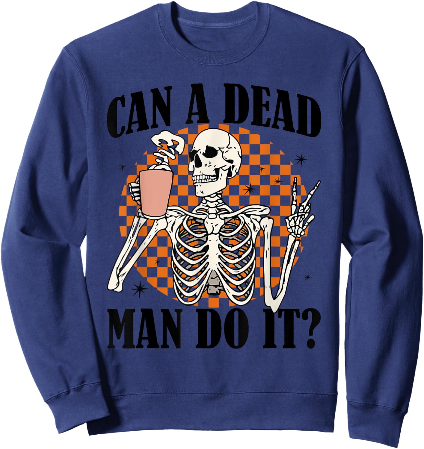 Can Dead Man Do It ABA Behavior Analyze Skeleton Halloween Sweatshirt - Sweatshirt | Navy