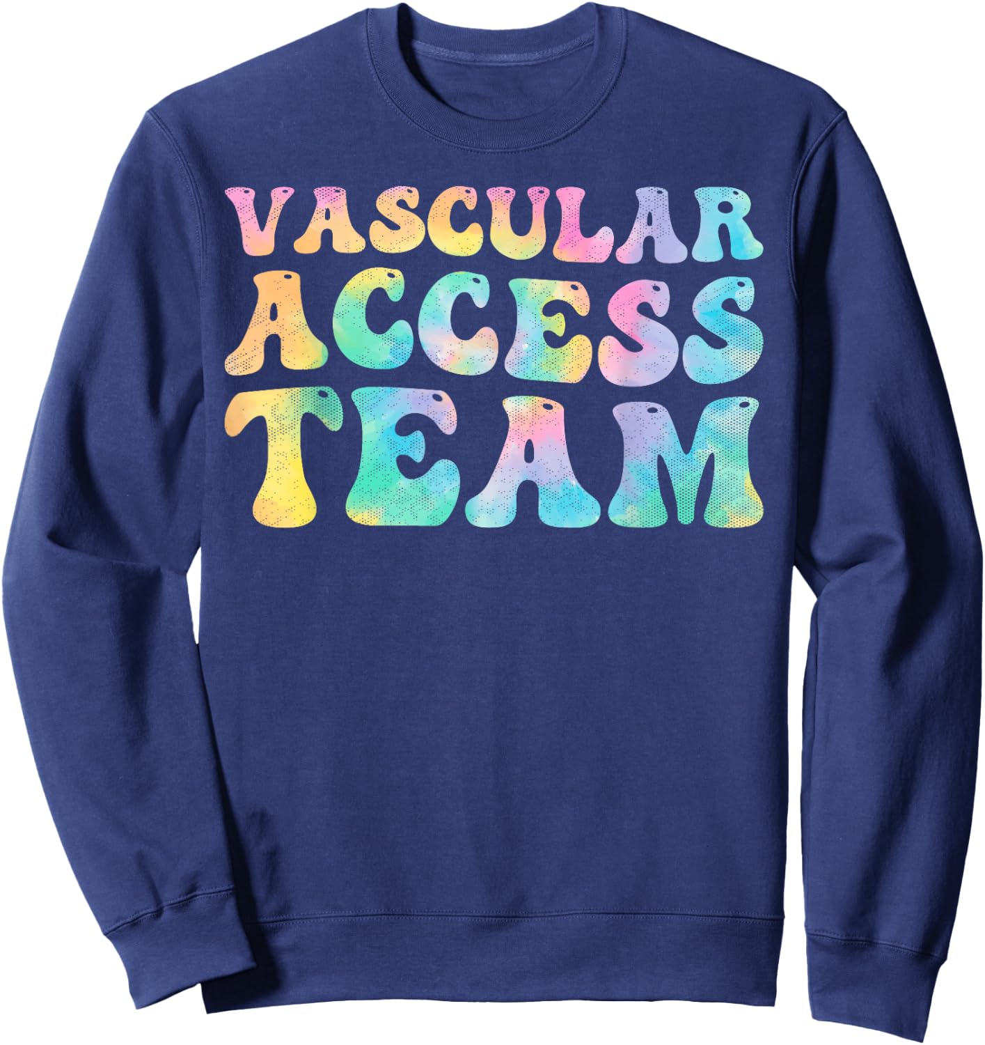 Vascular Access Team Nursing RN Nurse Appreciation Groovy Sweatshirt - Sweatshirt | Navy