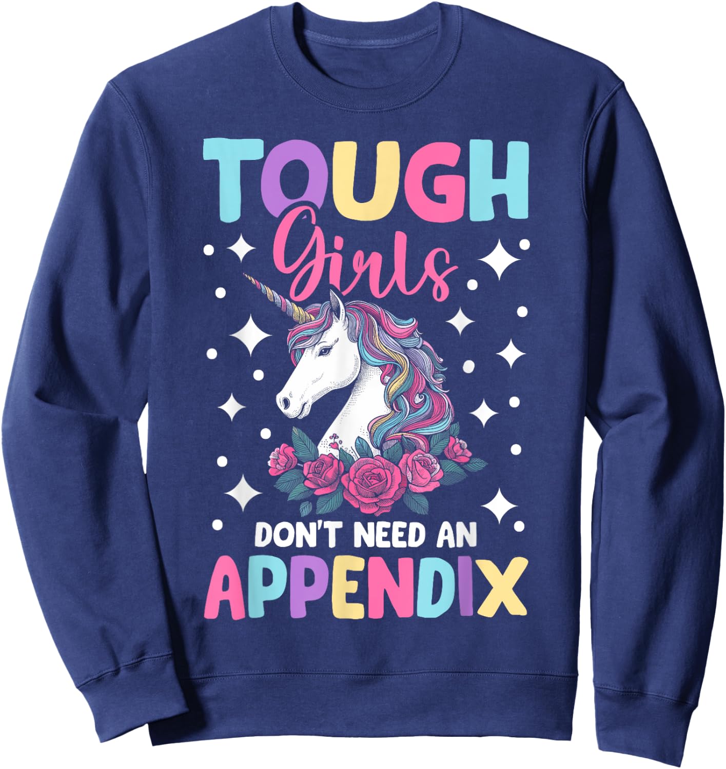 Tough Girls Don't Need An Appendix - Appendectomy Surgery Sweatshirt - Sweatshirt | Navy