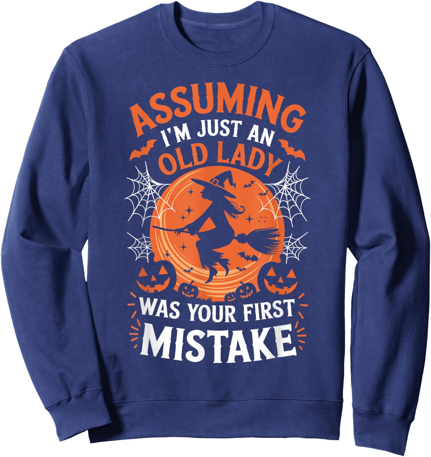 Assuming I'm Just An Old Lady Was Your First Mistake Witch Sweatshirt - Sweatshirt | Navy