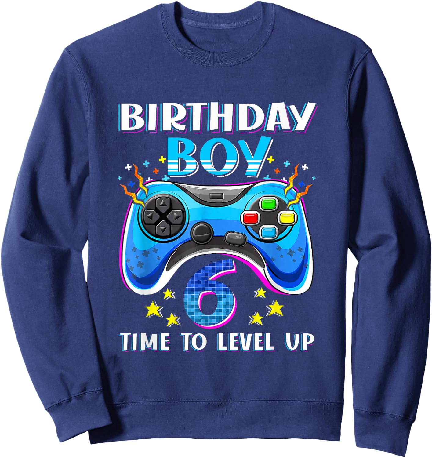 Birthday Boy Time To Level Up Gamer Video Game 6 Years Old Sweatshirt - Sweatshirt | Navy