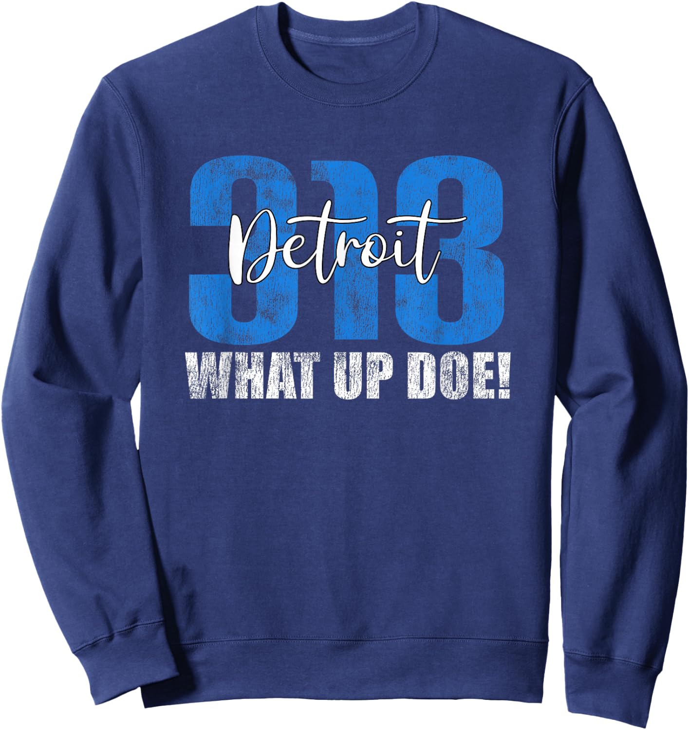 313 Detroit What Up Doe Vintage Hometown Michigan Sweatshirt - Sweatshirt | Navy