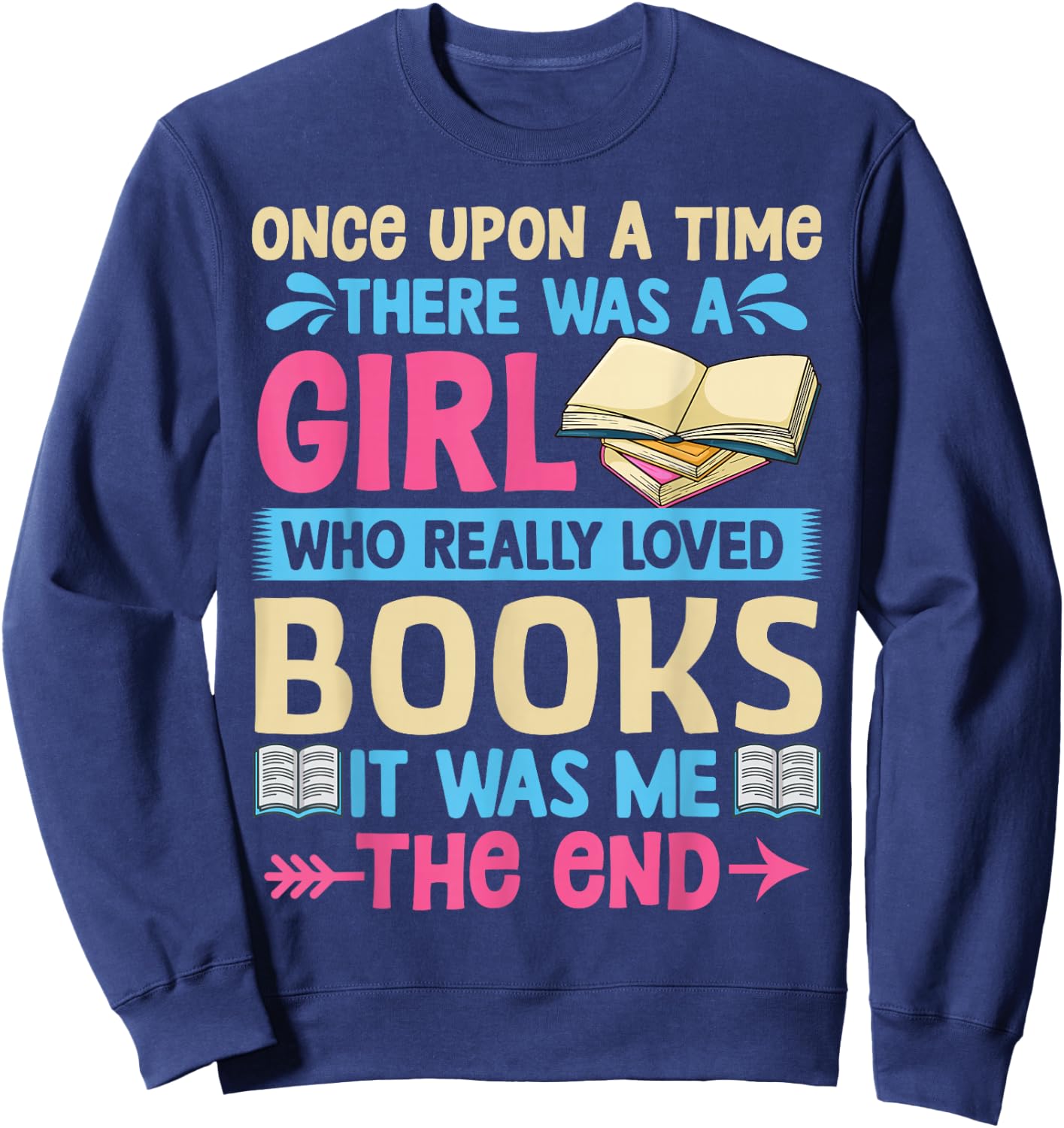 Once Upon A Time There Was A Girl Who Really Loved Books It Sweatshirt - Sweatshirt | Navy