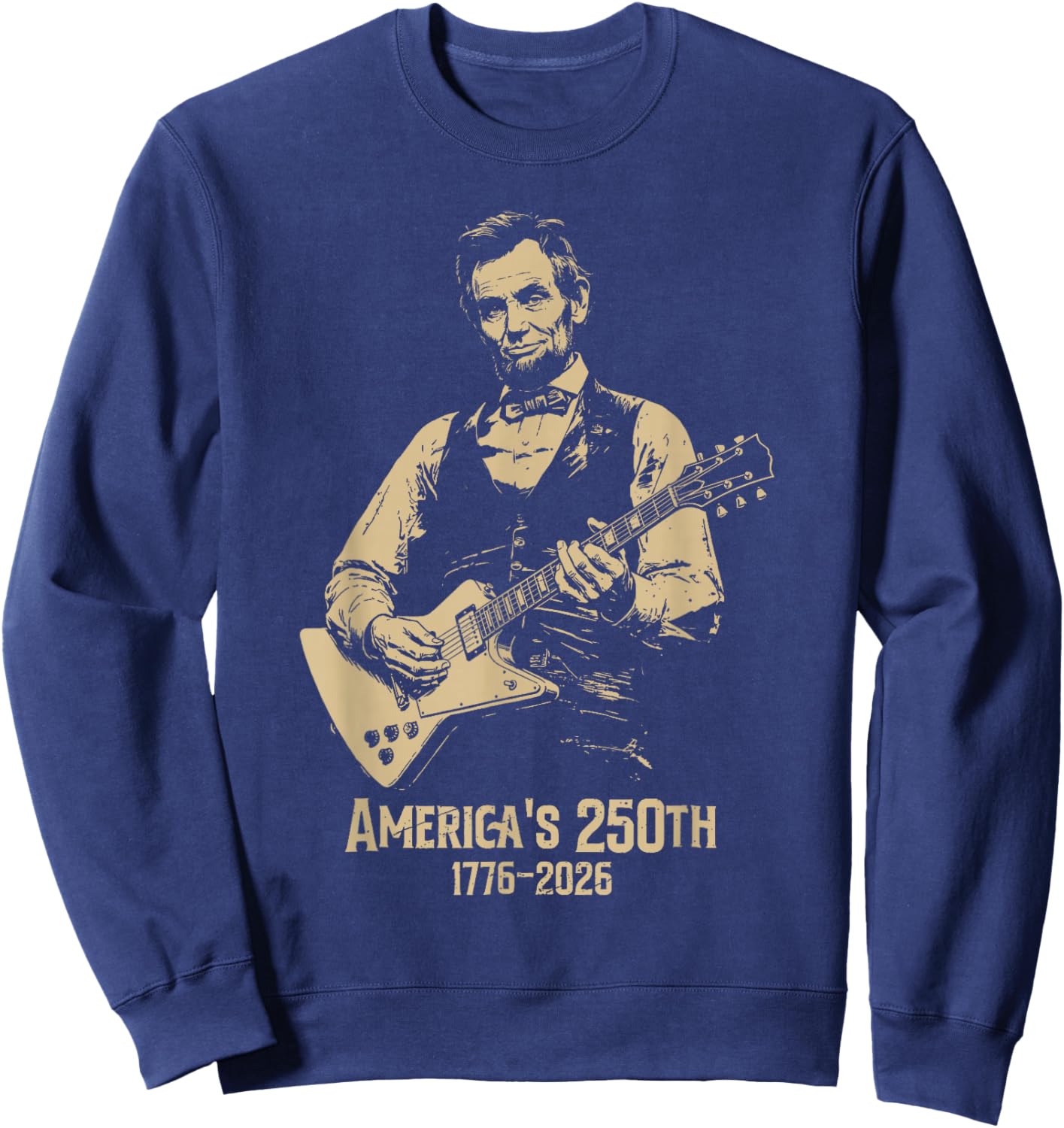 America's 250th Abraham Lincoln Playing Guitar Retro Vintage Sweatshirt - Sweatshirt | Navy