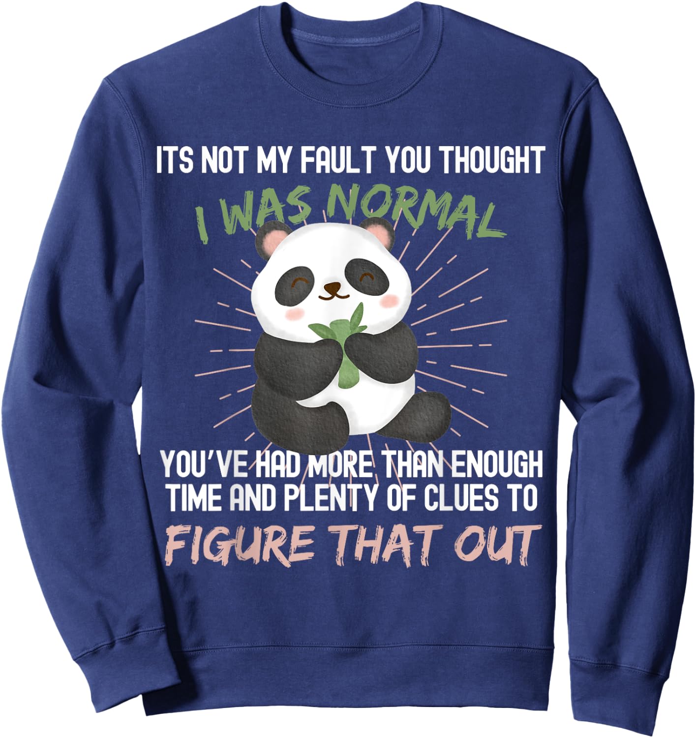 It's not my fault you thought i was normal funny Panda Sweatshirt - Sweatshirt | Navy