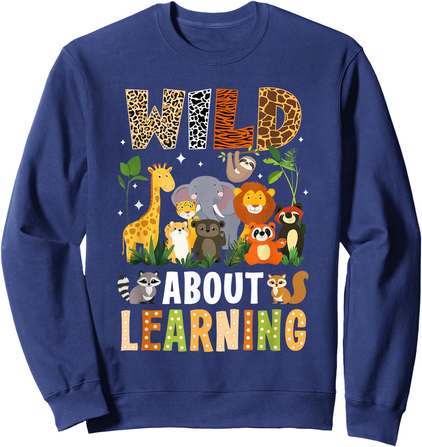 Wild About Learning Funny Back To School For Students Sweatshirt - Sweatshirt | Navy
