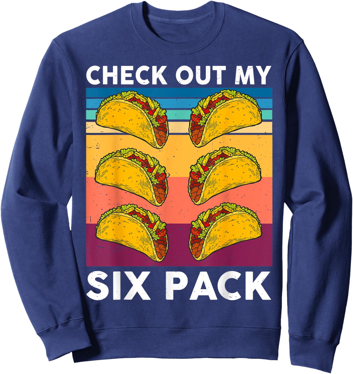 Retro Taco Shirt Check Out My 6-Pack Six Pack Mexican Food Sweatshirt - Sweatshirt | Navy