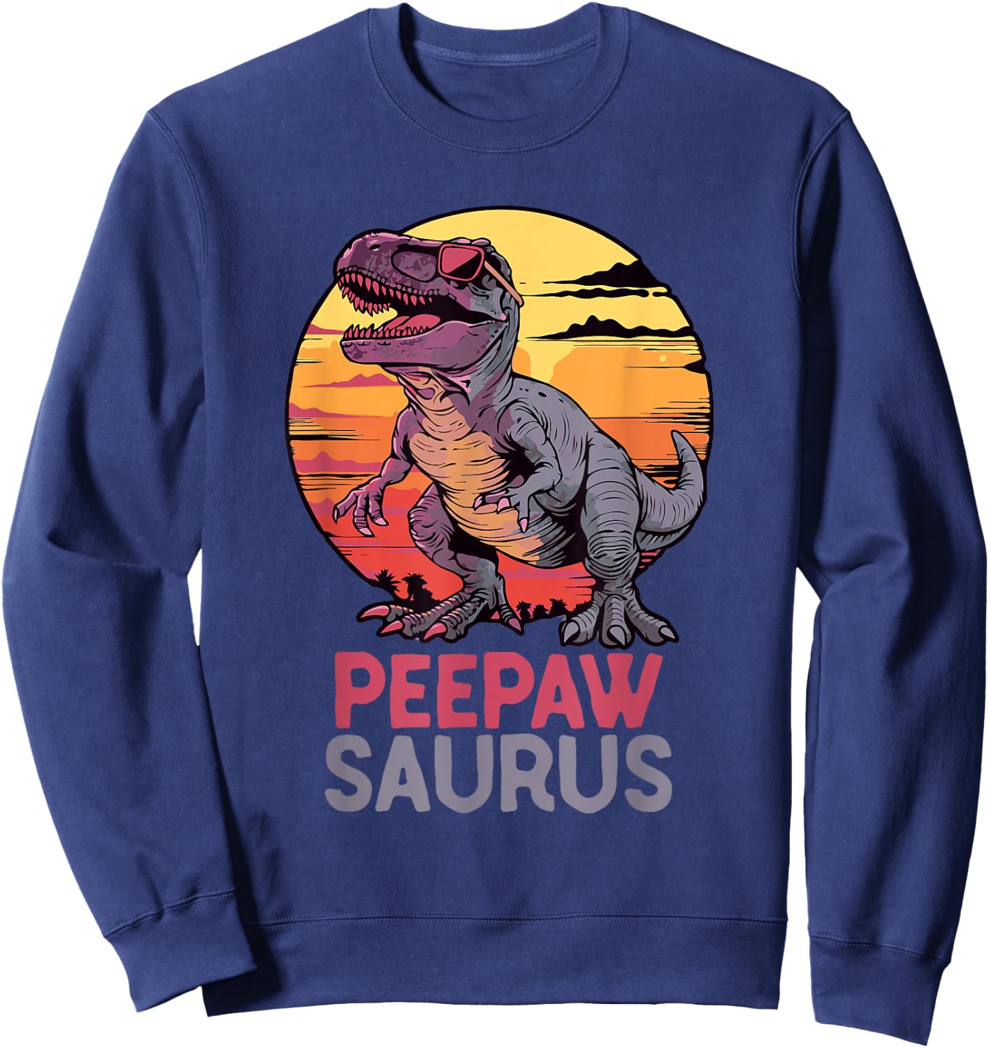 Pee-Paw-Saurus T-Rex Dino Dinosaur PeePawSaurus PeePaw Trex Sweatshirt - Sweatshirt | Navy