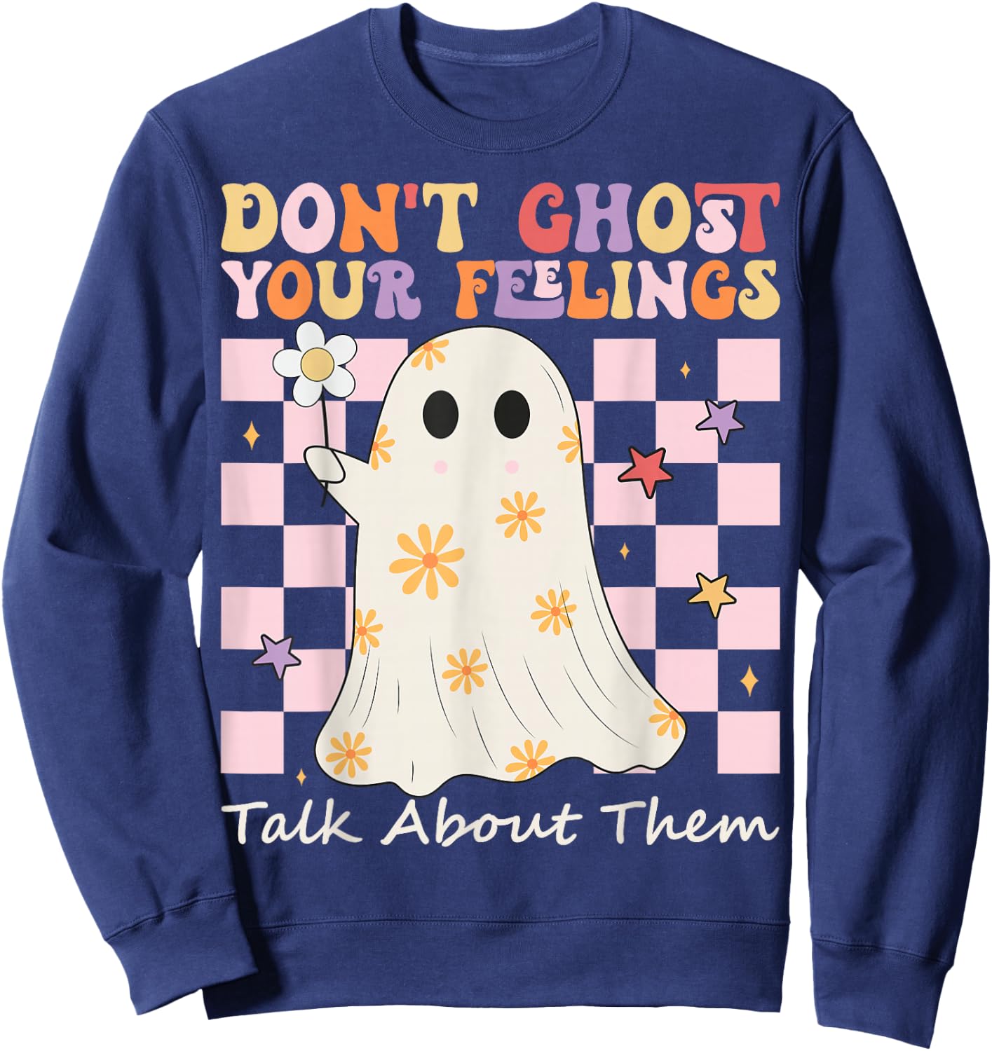 Mental Health Halloween Don't Ghost Your Feelings Halloween Sweatshirt - Sweatshirt | Navy