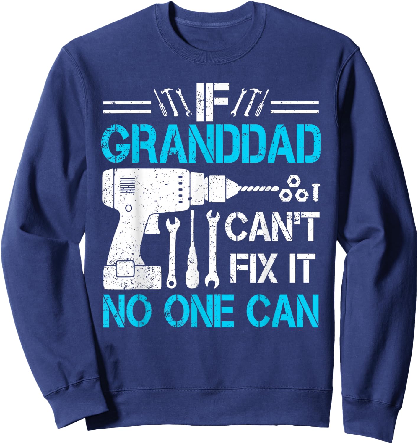 If Granddad Can't Fix It No One Can Funny Father's Day Sweatshirt - Sweatshirt | Navy