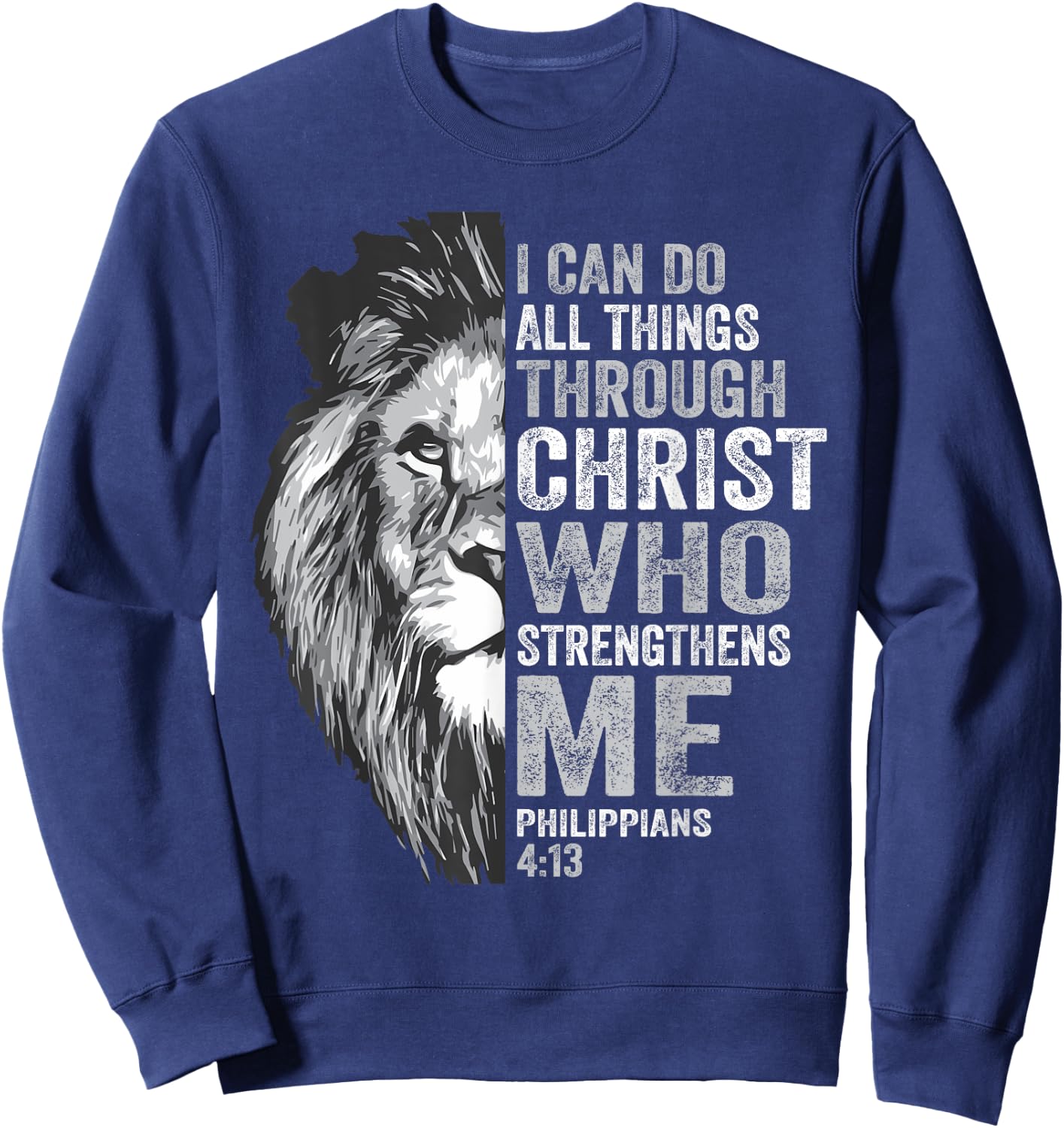 I Can Do All Thing Through Christ Lion Philippians Faith Sweatshirt - Sweatshirt | Navy