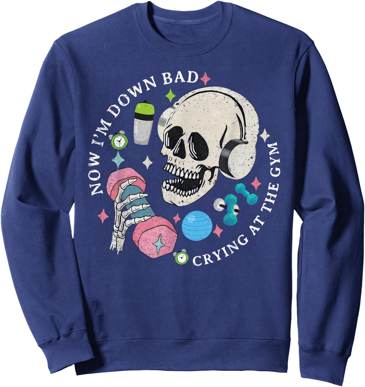 Funny Skeleton Now I'm Down Bad Crying At The Gym Sweatshirt - Sweatshirt | Navy