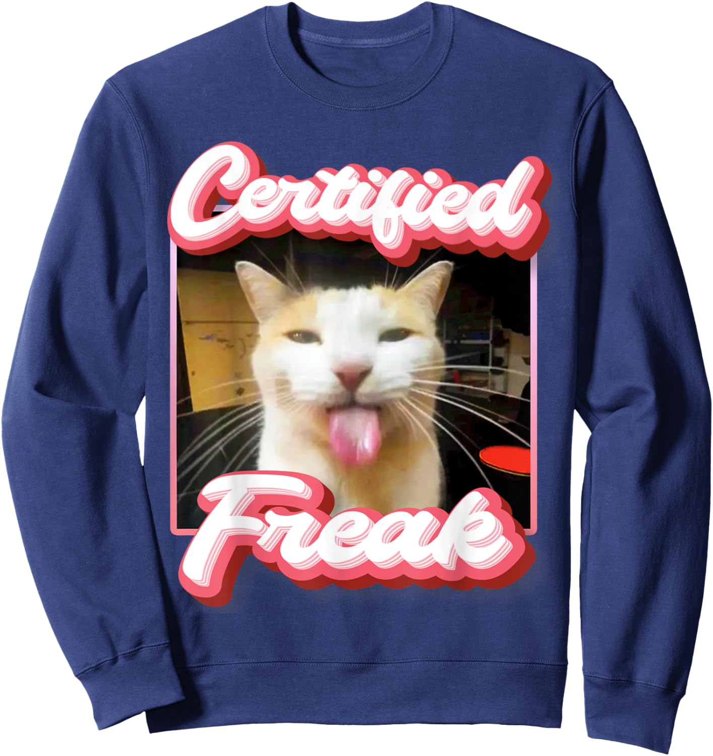 funny cat meme - Certified Freak Funny Cat Meme Men Women Sweatshirt - Sweatshirt | Navy