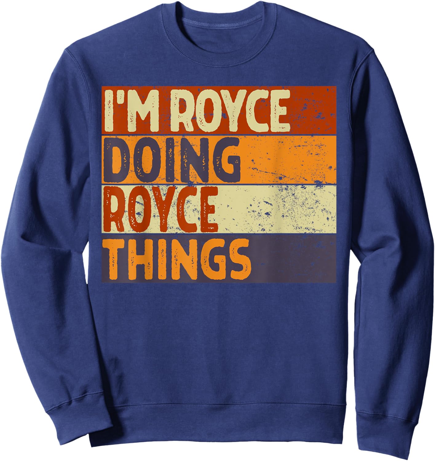 Retro I'm ROYCE Doing ROYCE Things Funny Birthday Joke Sweatshirt - Sweatshirt | Navy
