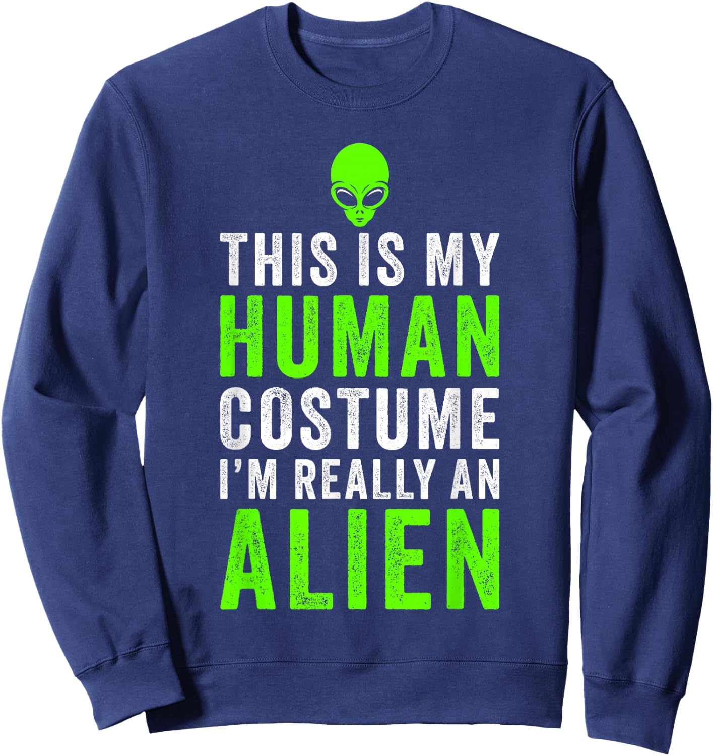 Alien Costume Halloween Funny Sweatshirt - Sweatshirt | Navy