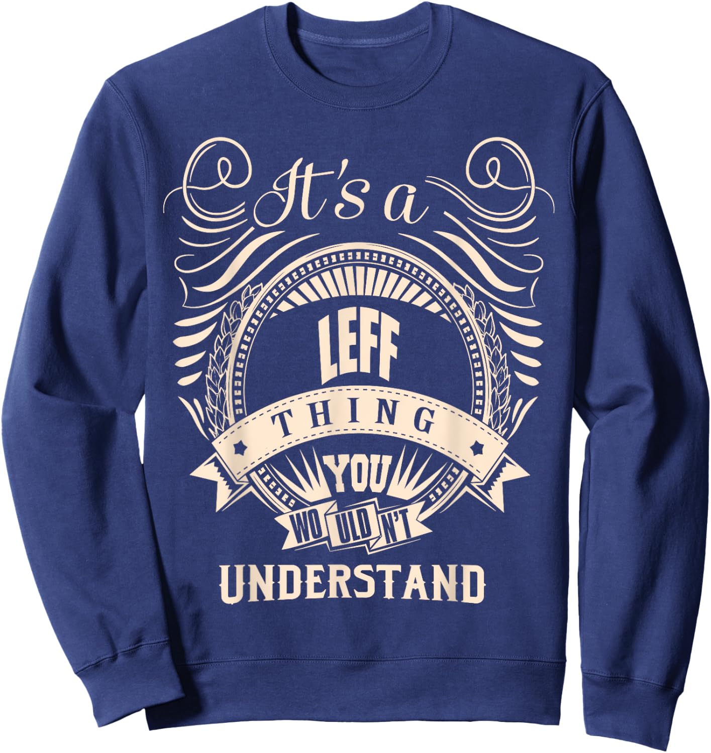It is a LEFF thing Gifts Sweatshirt - Sweatshirt | Navy