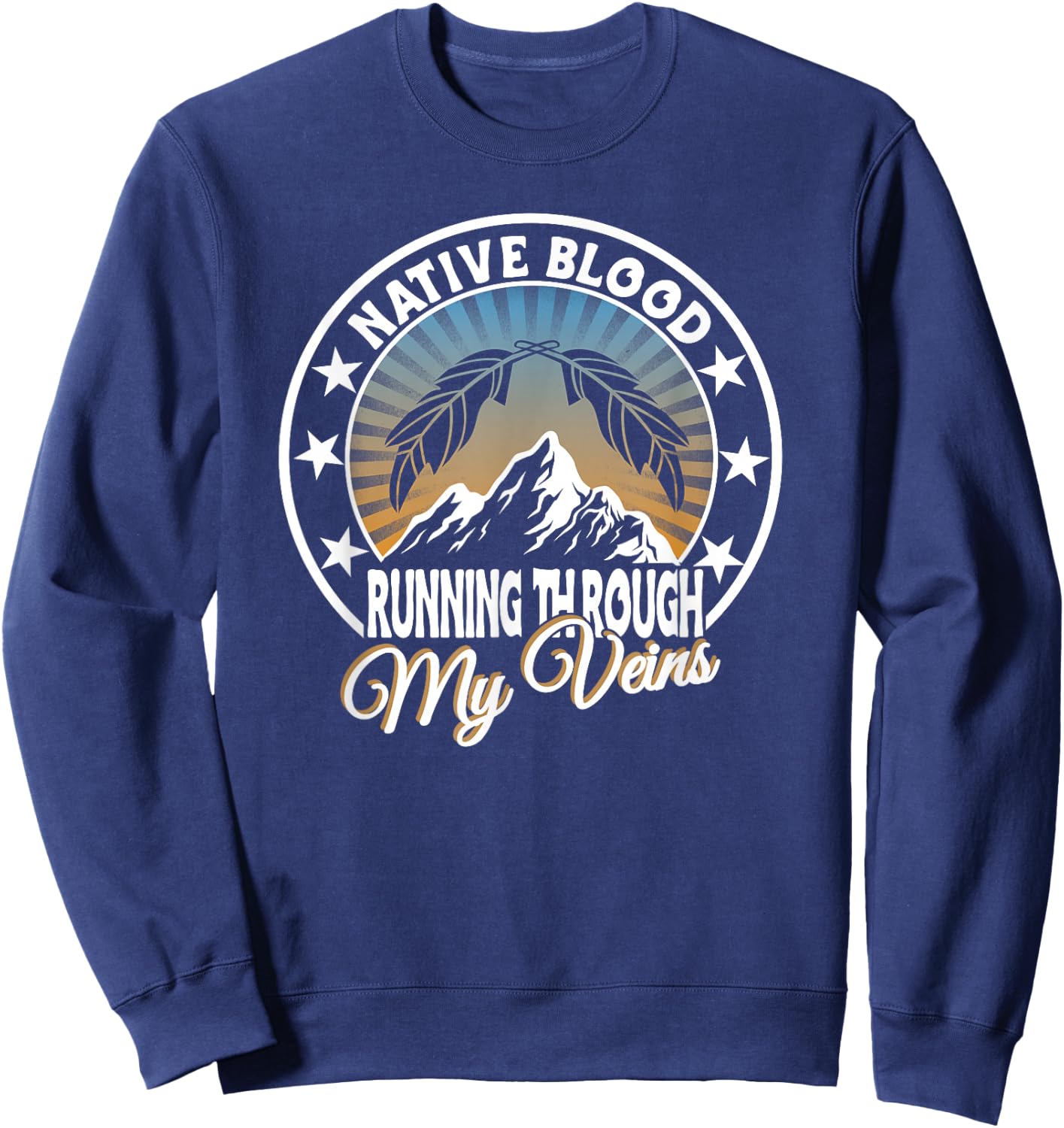 Native Blood running through my Veins for Native American Sweatshirt - Sweatshirt | Navy
