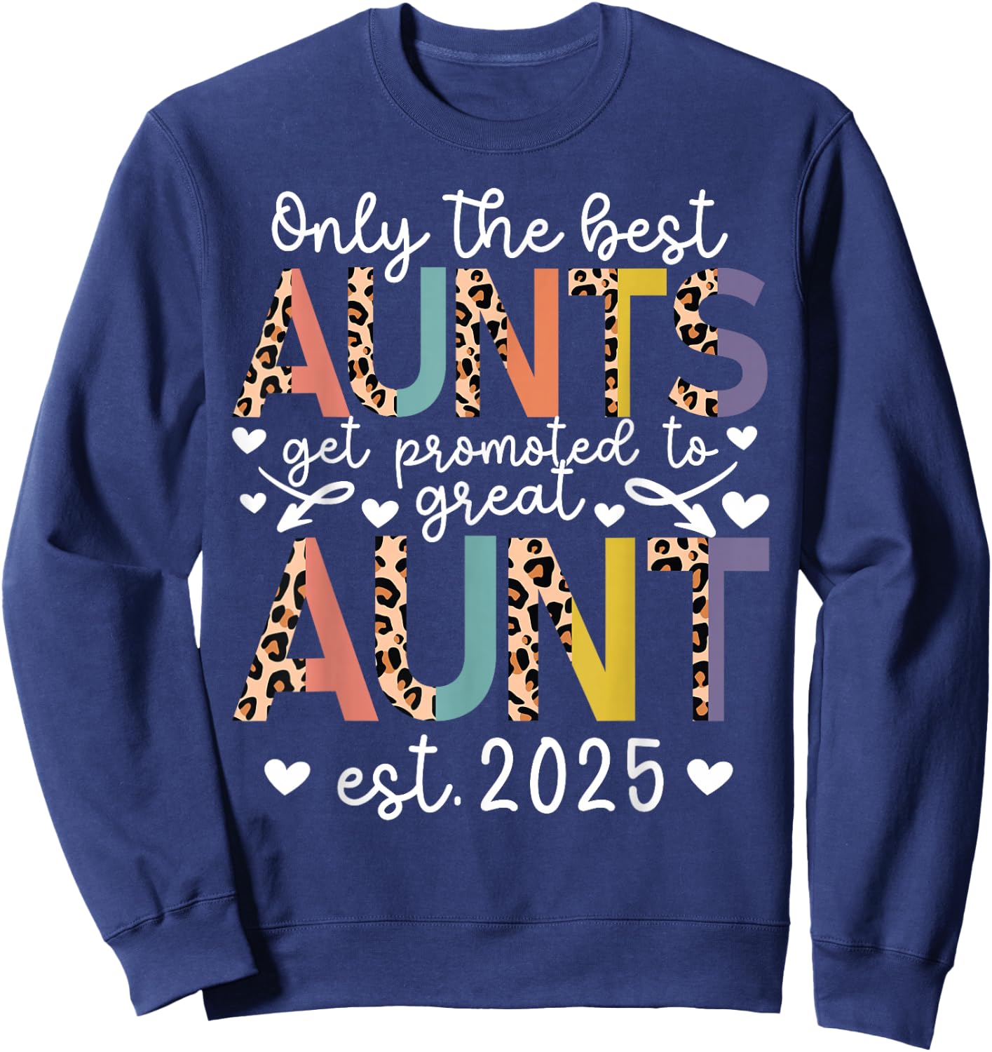 Best Aunts Get Promoted To Great Aunt Est. 2025 Sweatshirt - Sweatshirt | Navy