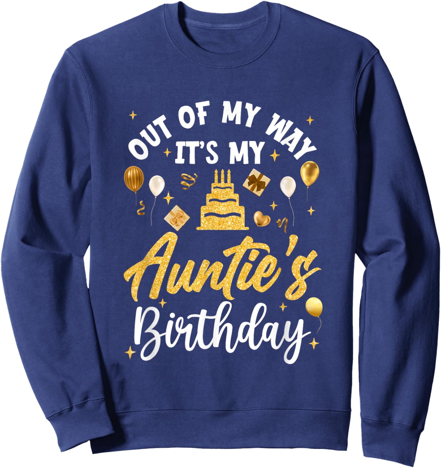 Out Of My Way It's My Auntie Birthday Party Matching Sweatshirt - Sweatshirt | Navy