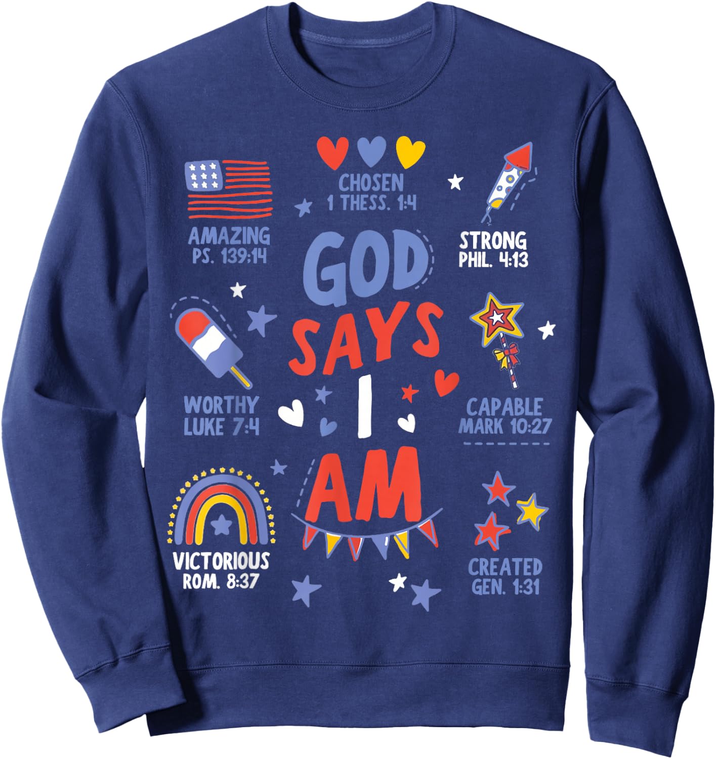 God Says I Am July 4th Christian Bible Verse Women Men Kids Sweatshirt - Sweatshirt | Navy