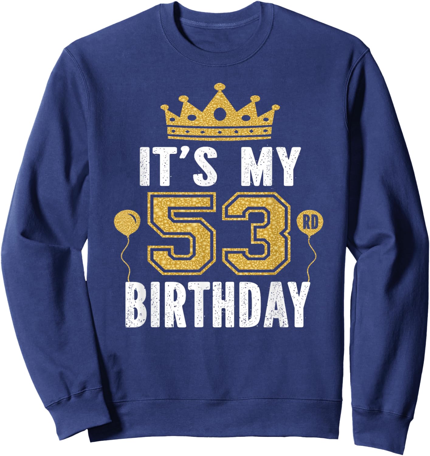 It's My 53rd Birthday Gift 53 Years Old Man And Woman Sweatshirt - Sweatshirt | Navy