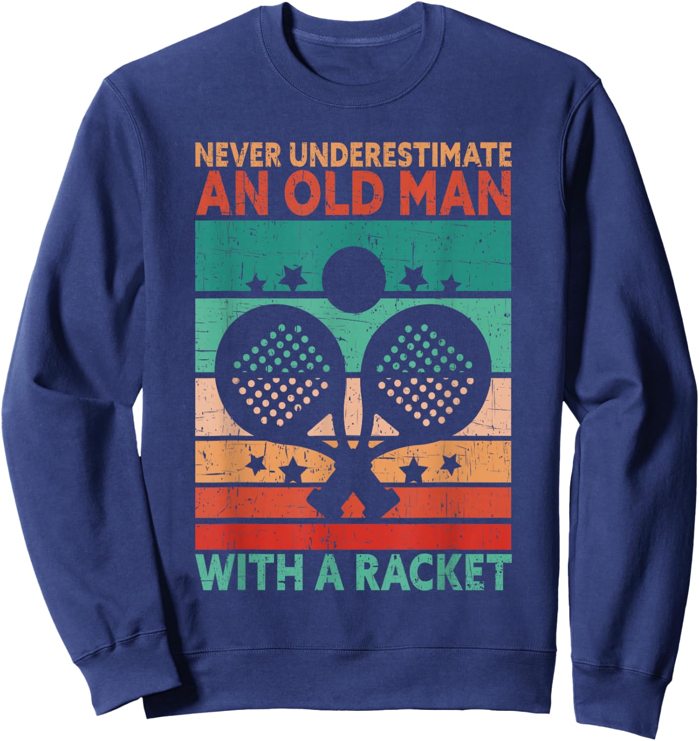 Never Underestimate An Old Man With A Racket Funny Padel Sweatshirt - Sweatshirt | Navy
